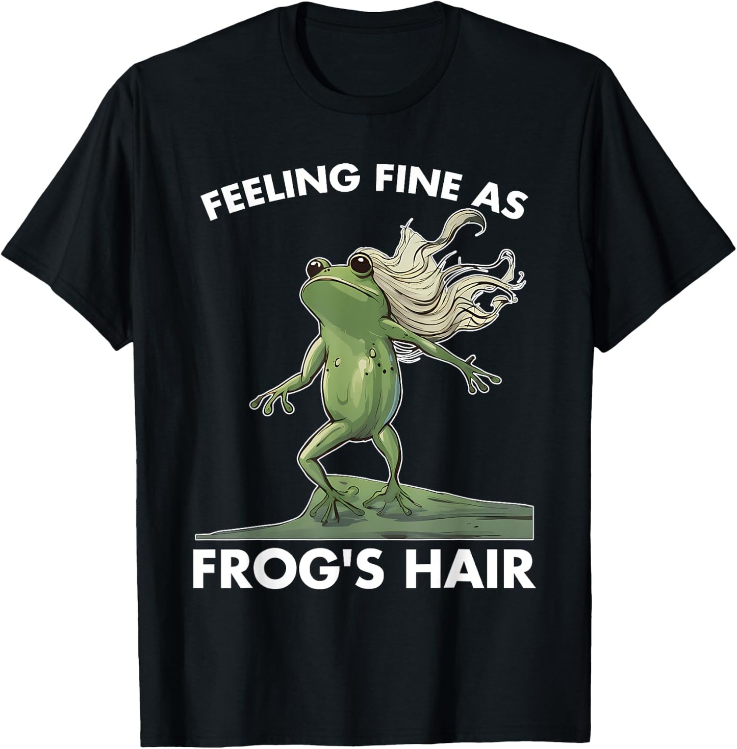 Feeling Fine As Frog's Hair Design T-Shirt - T-Shirt | Black