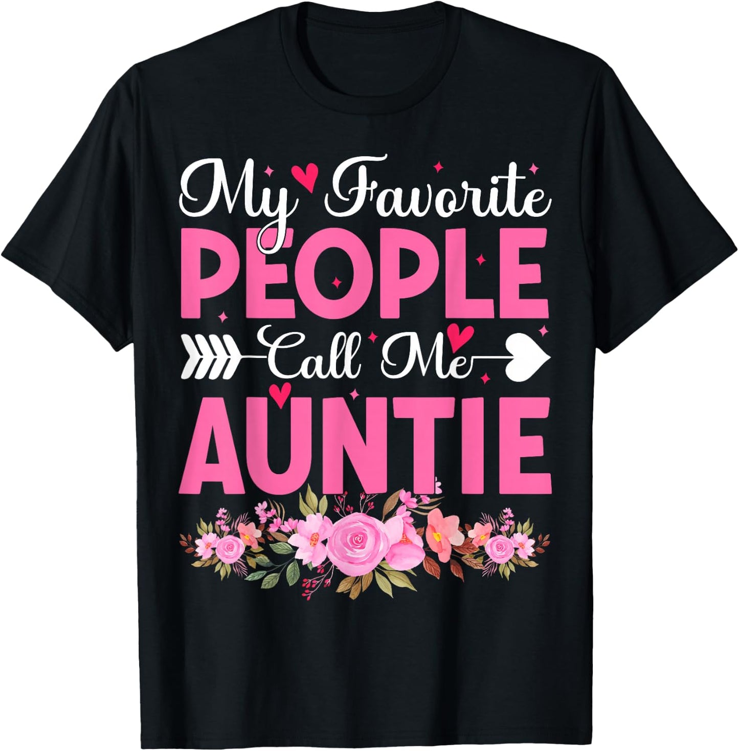 My Favorite People Call Me Auntie Floral Aunt Cute Auntie T-Shirt - T-Shirt | Black