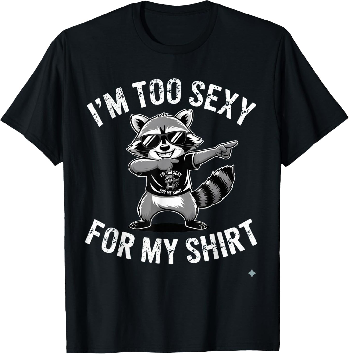 I’m Too Sexy for My Shirt Funny Raccoon T-Shirt - T-Shirt | Black