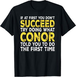Conor - If at First You Don't Succeed Try Doing What T-Shirt - T-Shirt | Black