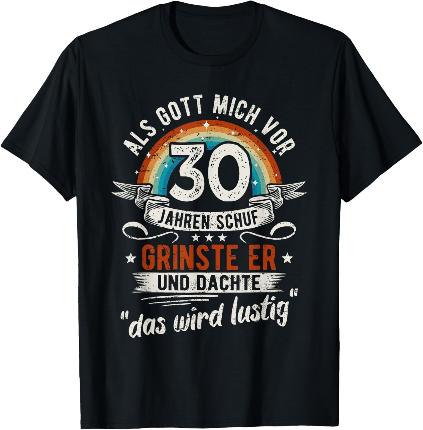 30. Geburtstag als Gott mich vor 30 Jahren schuf T-Shirt - T-Shirt | Black