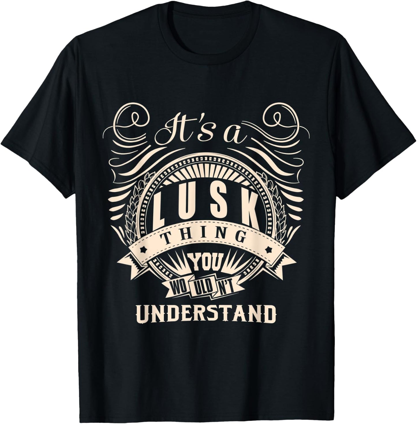 It's a LUSK thing you wouldn't understand Gifts T-Shirt - T-Shirt | Black