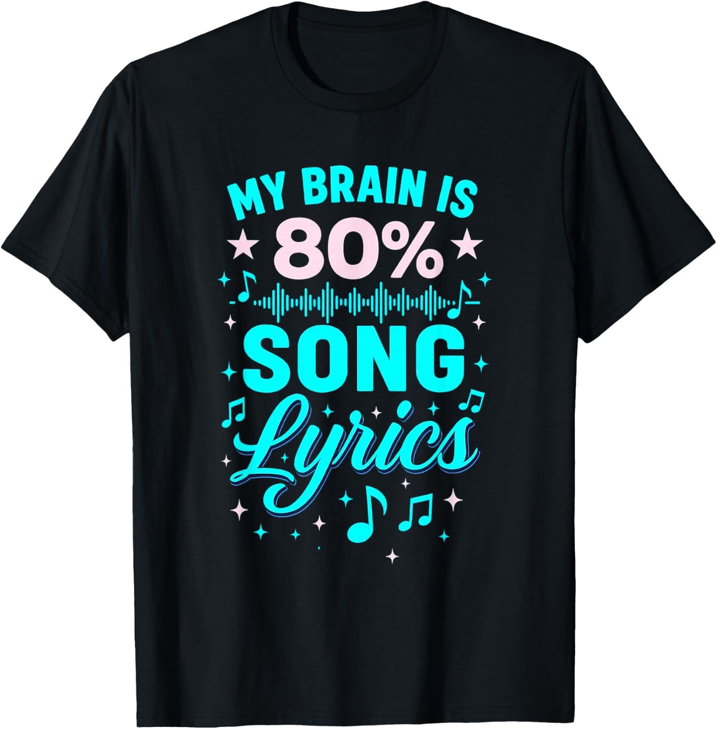 My Brain Is 80 Percent Song Lyrics with Music Notes T-Shirt - T-Shirt | Black