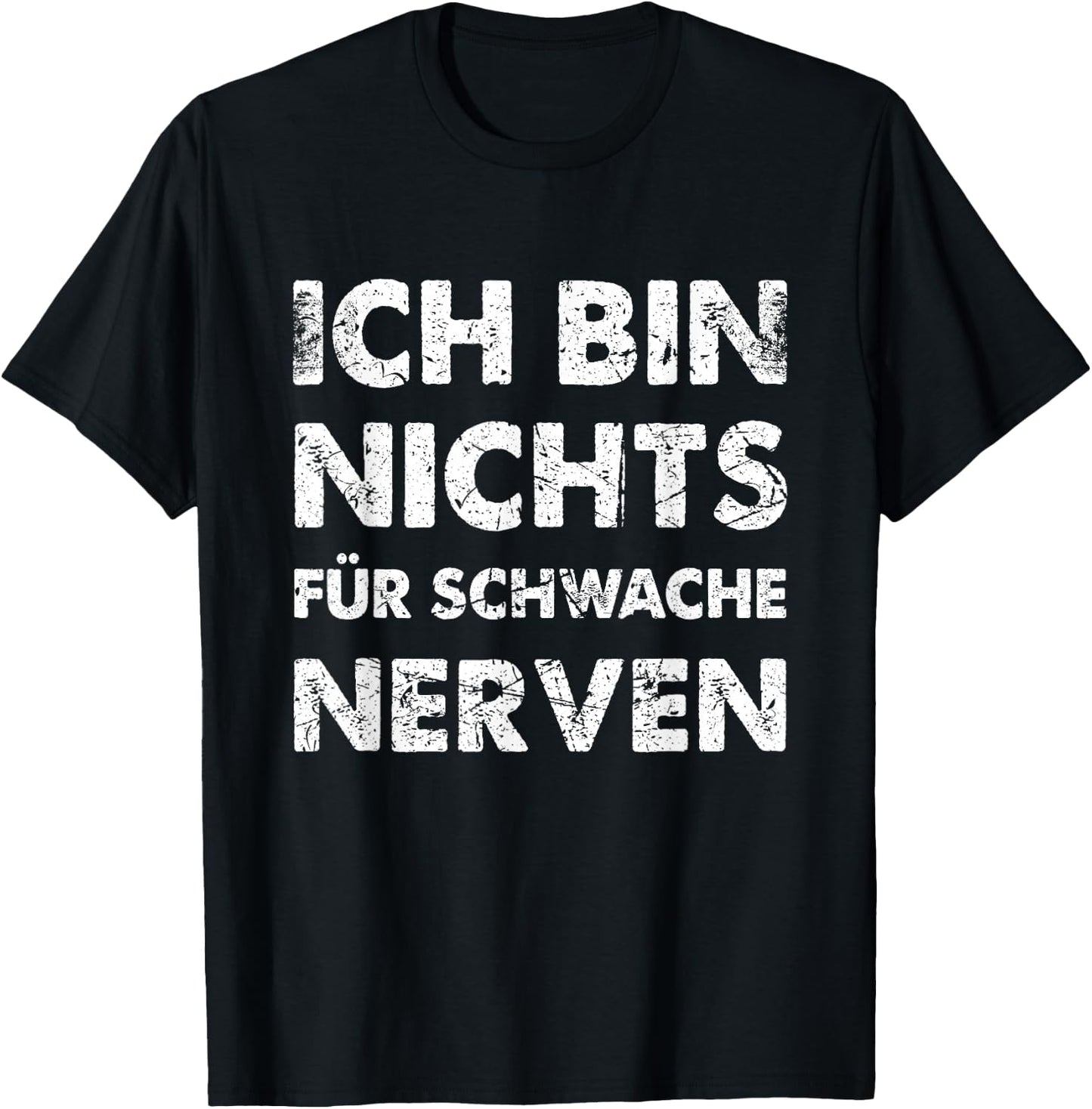 with German Text "Ich Bin Nichts für Schwache Nerven [German Language, black T-Shirt - T-Shirt | Black