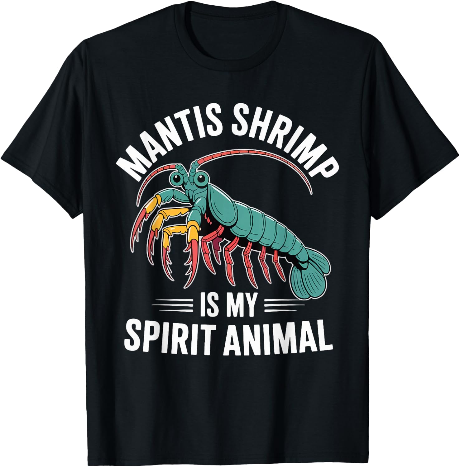 Mantis Shrimp is My Spirit Animal T-Shirt - T-Shirt | Black