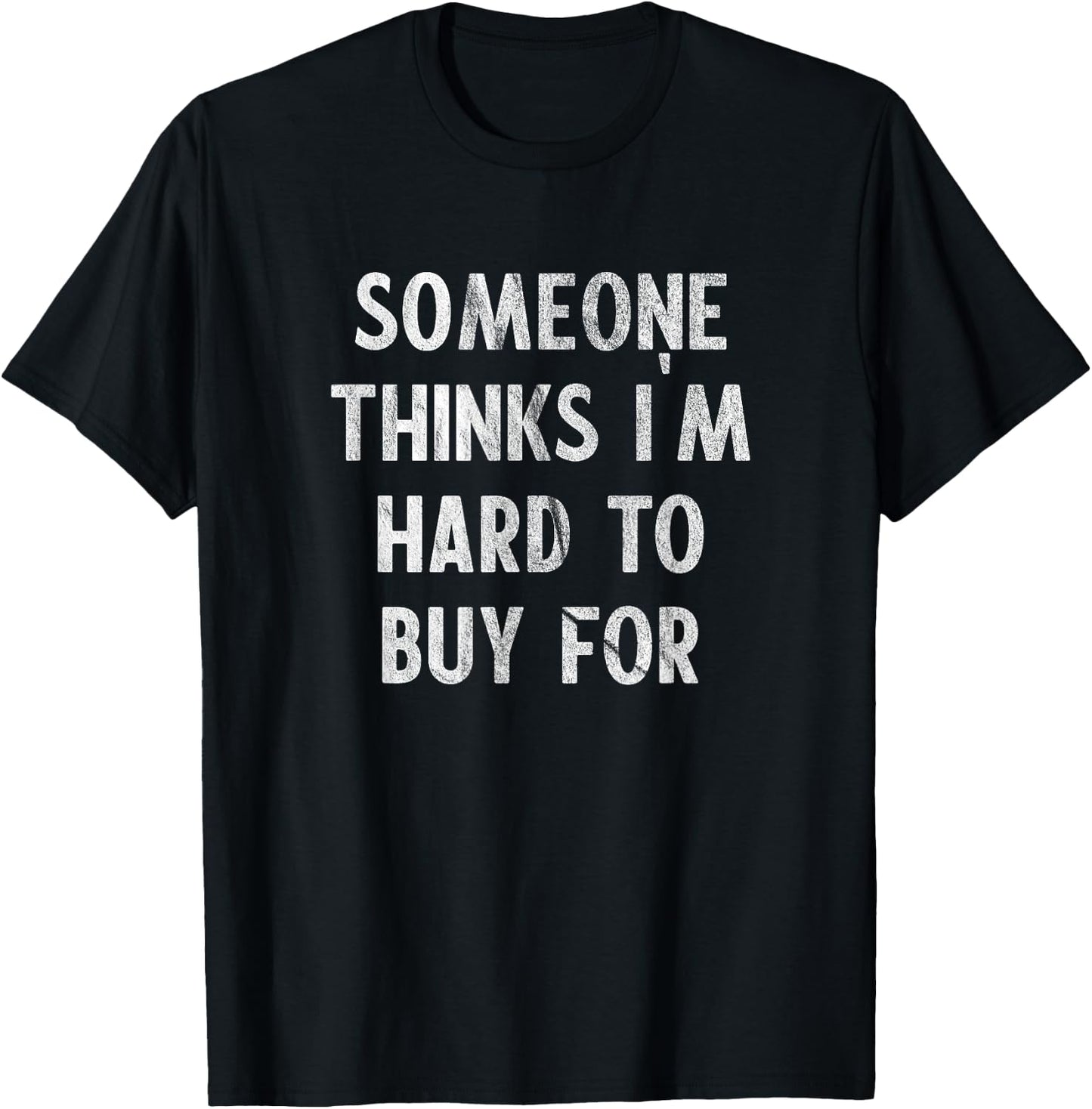 Funny Hard To Buy Presents Christmas Birthday For T-Shirt - T-Shirt | Black
