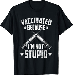 Vaccinated Because I'm Not Stupid Pro Vaccination Funny T-Shirt - T-Shirt | Black