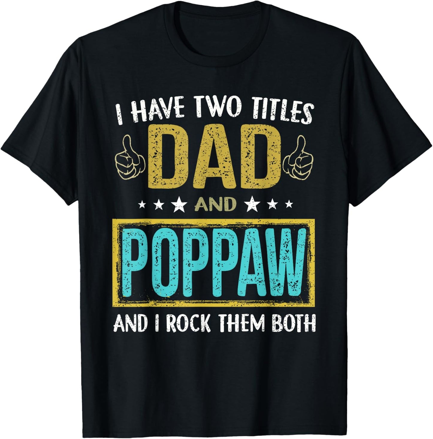 I have two titles dad and Poppaw - Gifts for Father T-Shirt - T-Shirt | Black