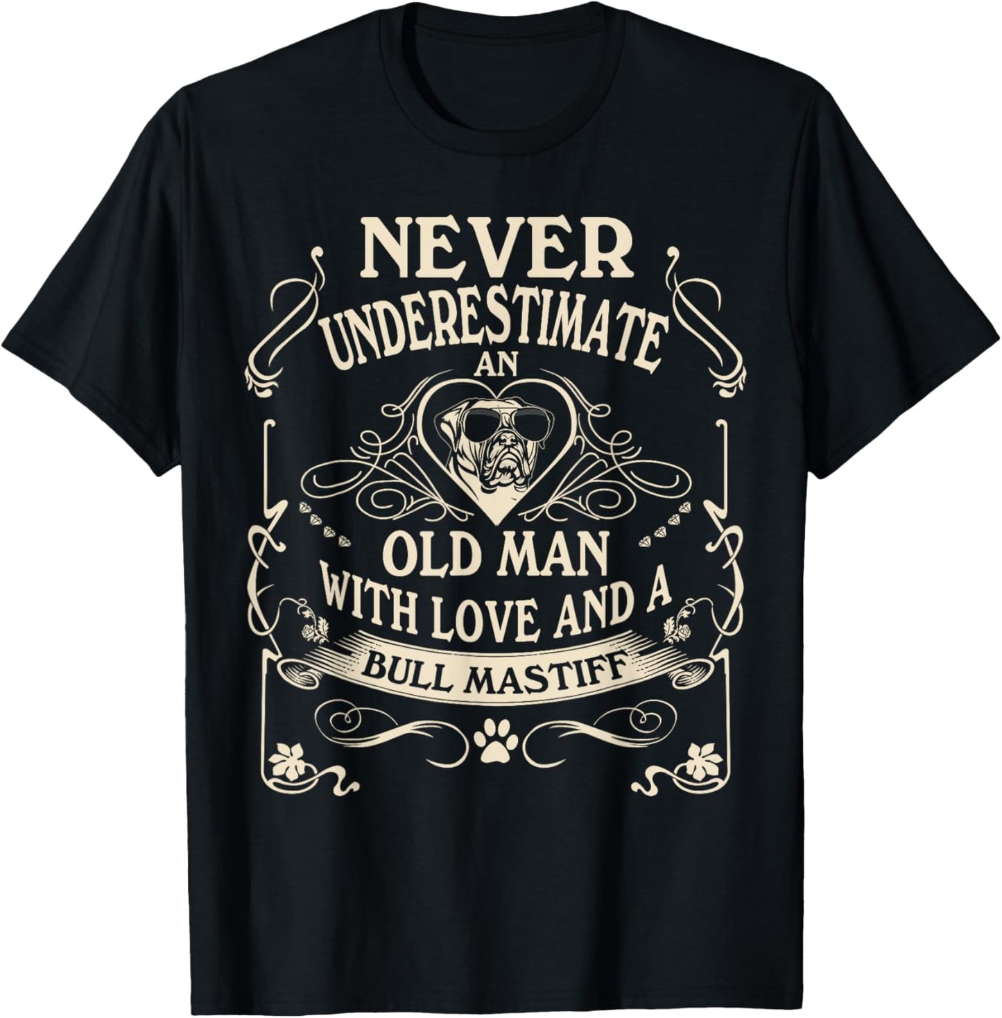 Never Underestimate An Old Man And a Bull Mastiff T-Shirt - T-Shirt | Black