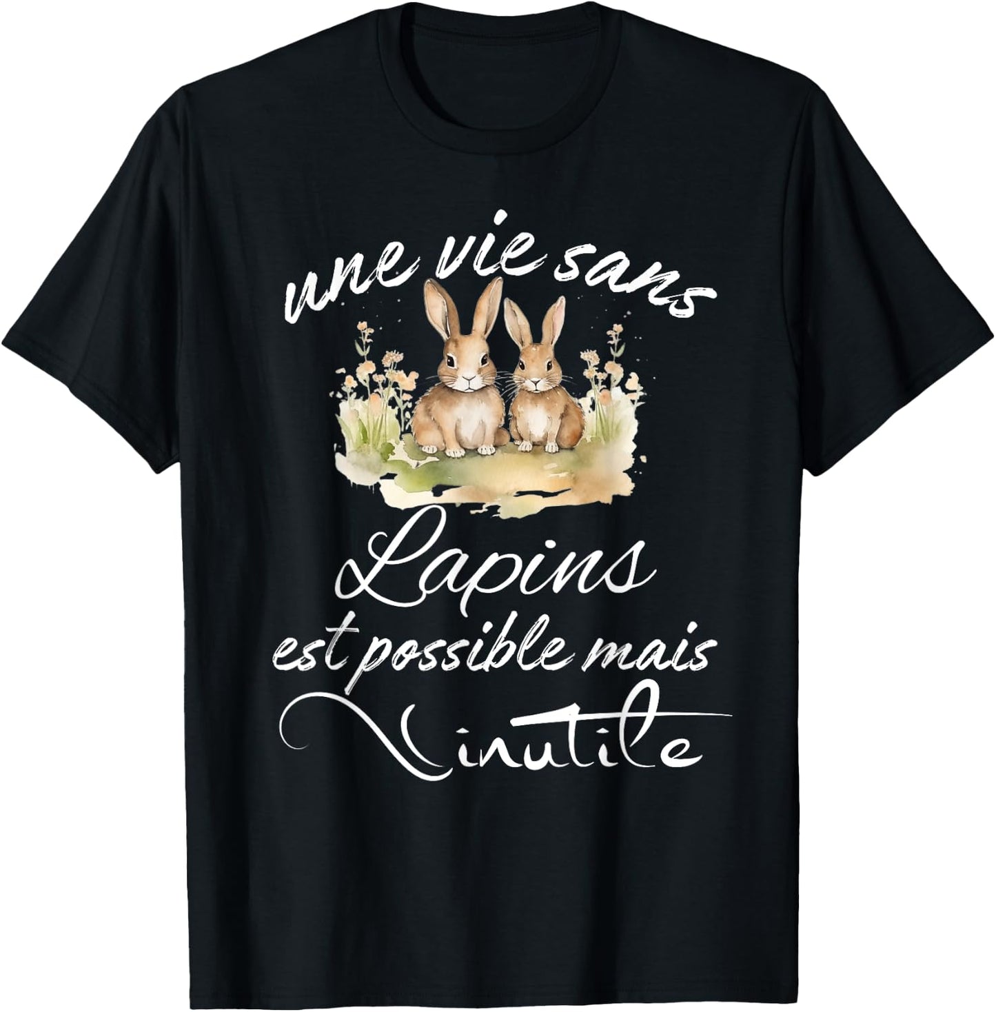 Quote about rabbits, a life without rabbits is useless , Black, S T-Shirt - T-Shirt | Black