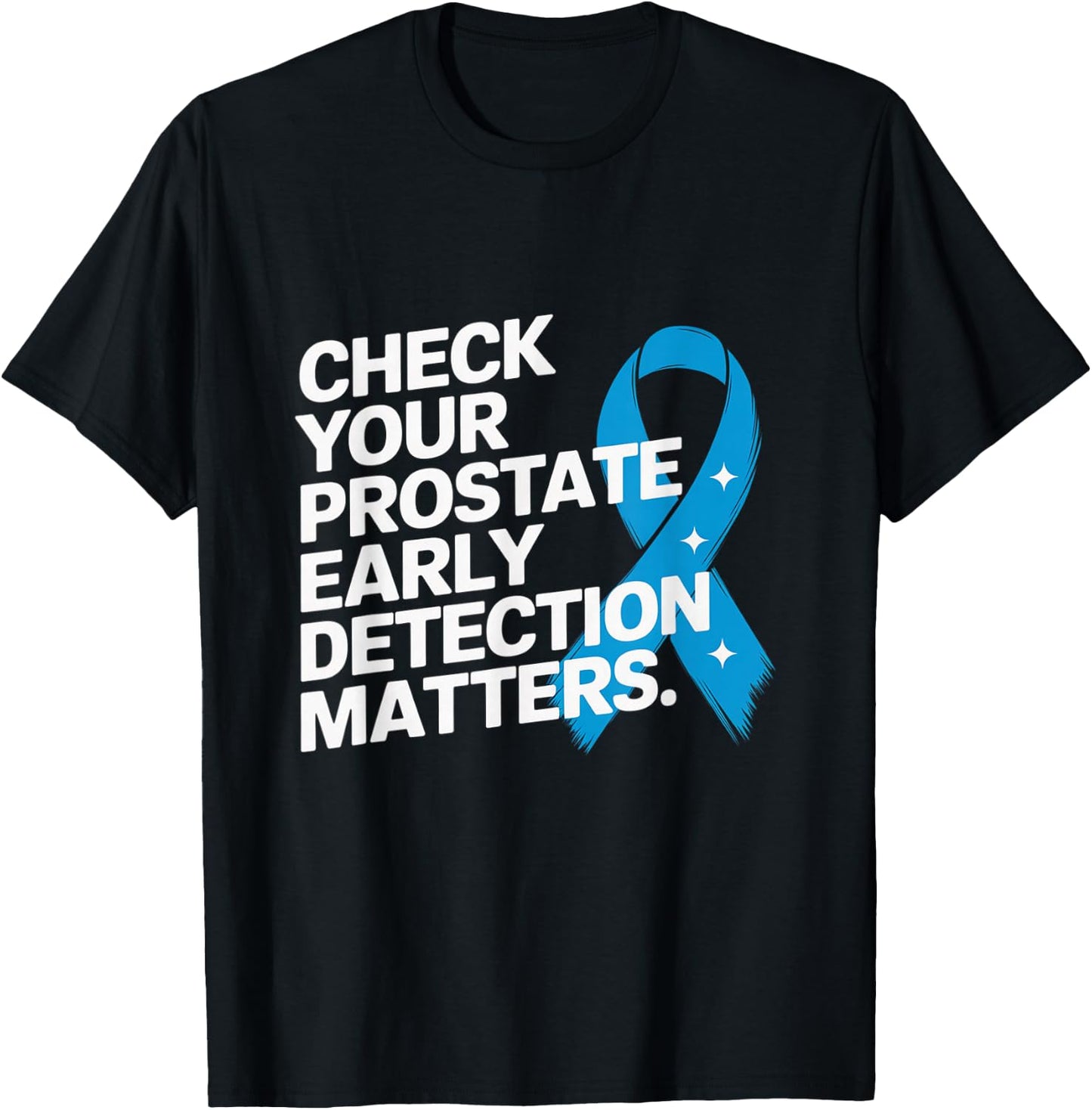 Check Your Prostate, Early Detection Matters Prostate Cancer T-Shirt - T-Shirt | Black