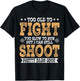 Too Old To Fight Too Slow To Run But I Can Still Shoot T-Shirt - T-Shirt | Black
