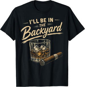 I'll Be in The Backyard Funny T-Shirt - T-Shirt | Black