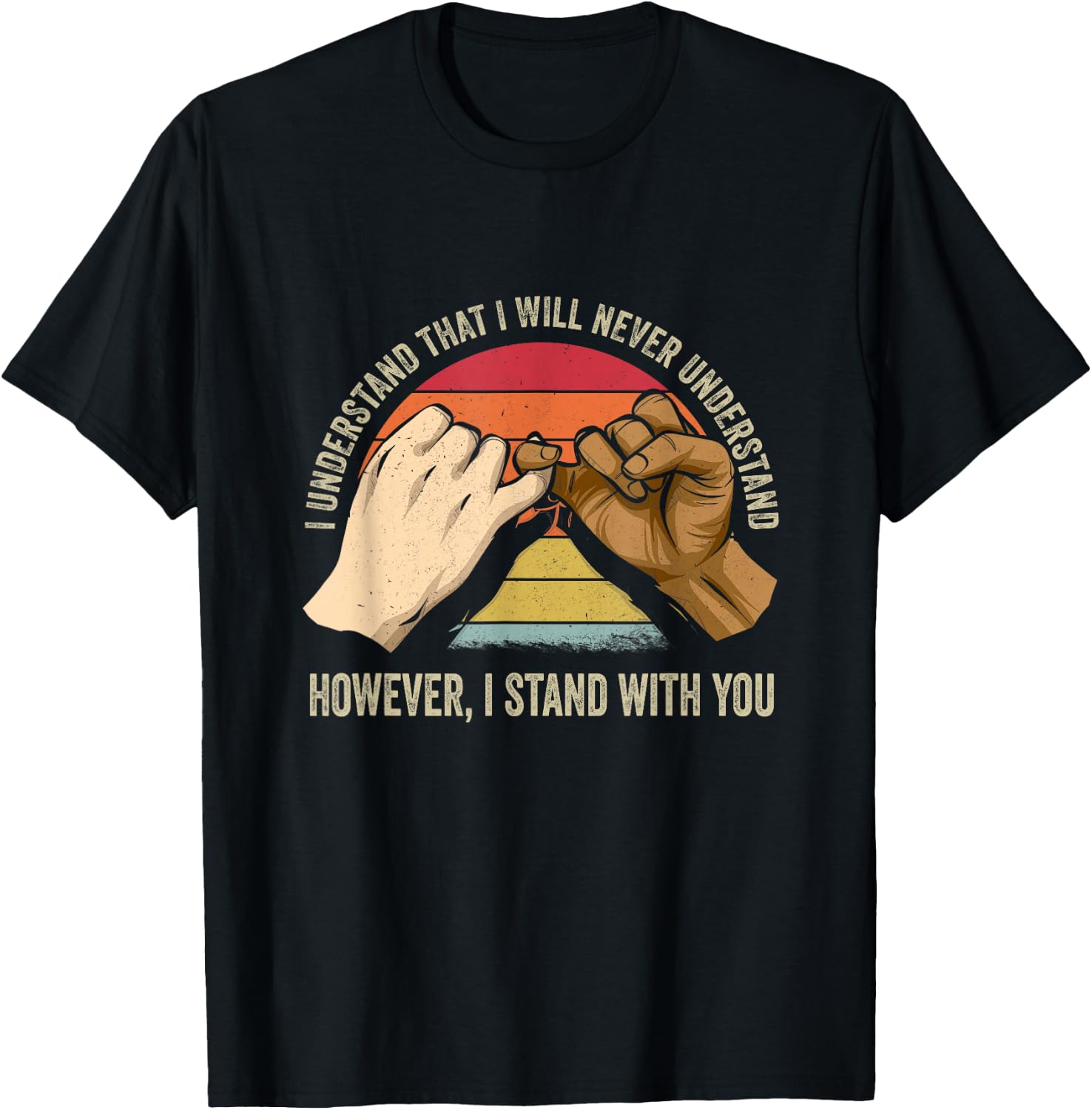 Black Lives Matter I See You I Hear You I Stand With You T-Shirt - T-Shirt | Black