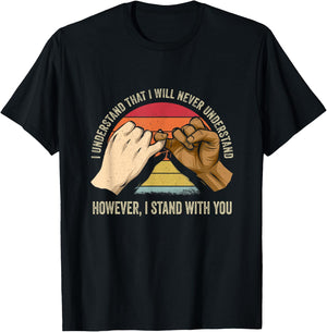 Black Lives Matter I See You I Hear You I Stand With You T-Shirt - T-Shirt | Black