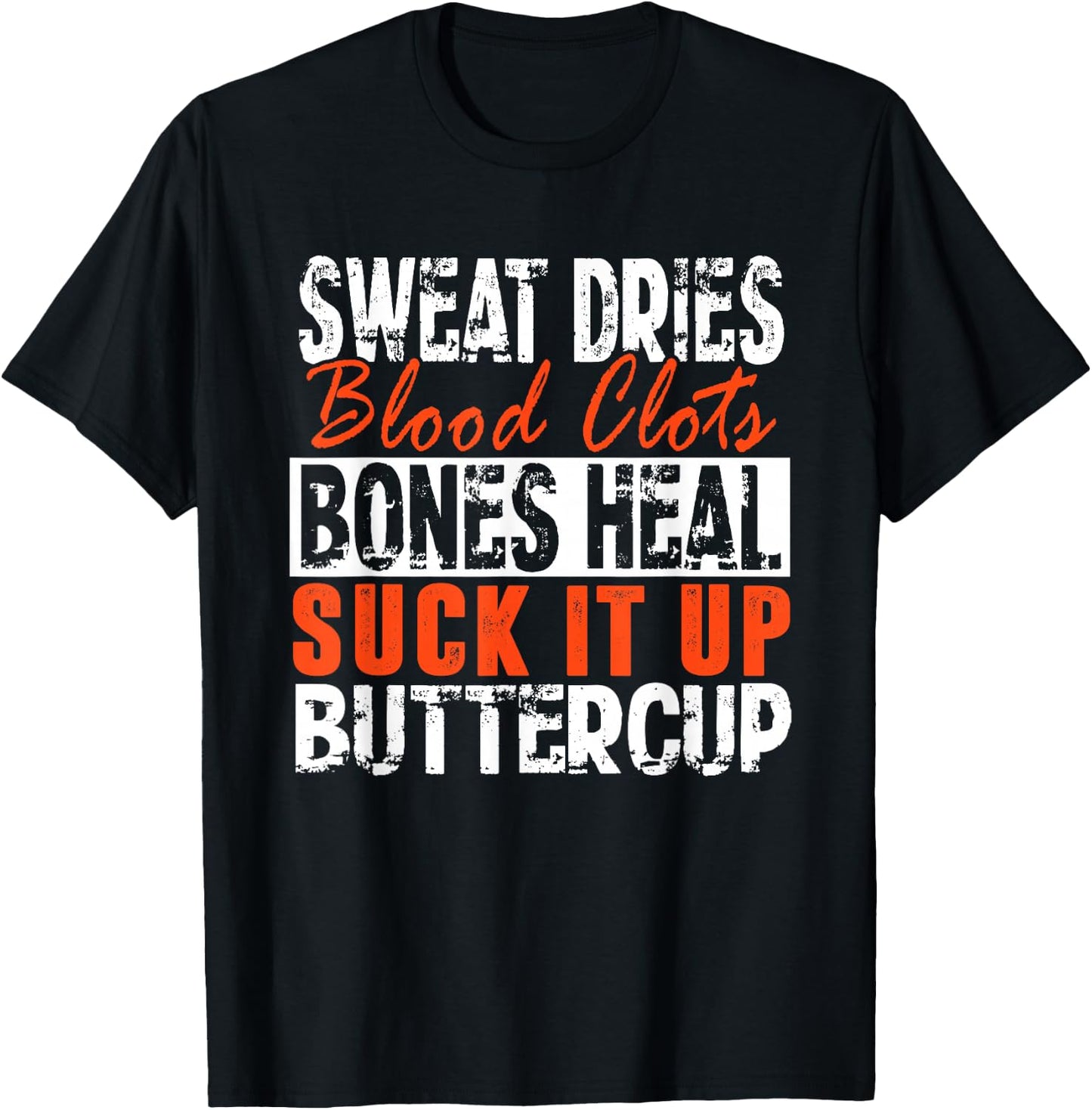 Sweat Dries Blood Clots Suck It Up Buttercup T-Shirt - T-Shirt | Black