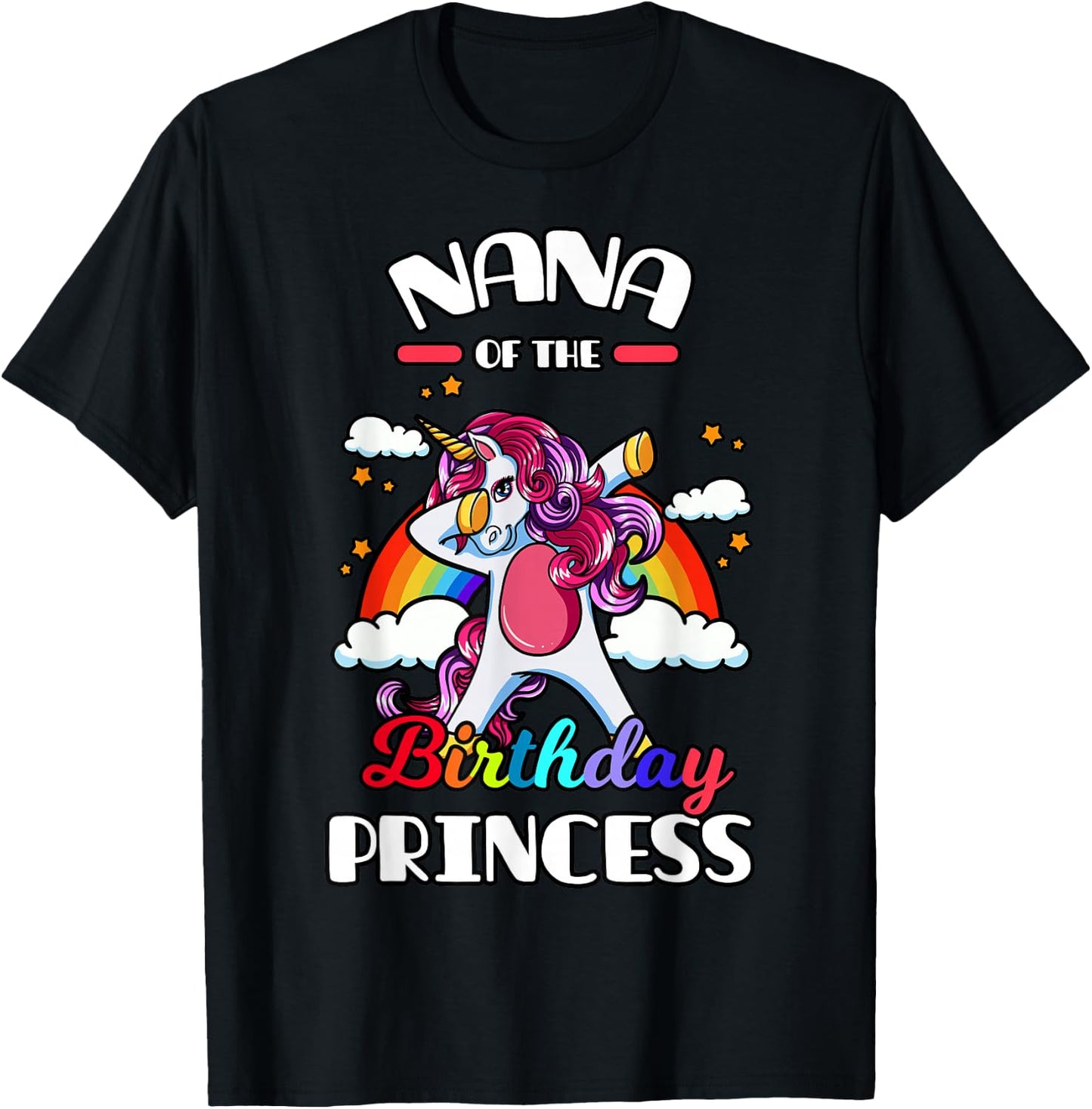 Nana Of The Birthday Princess Unicorn Rainbow Bday Party T-Shirt - T-Shirt | Black