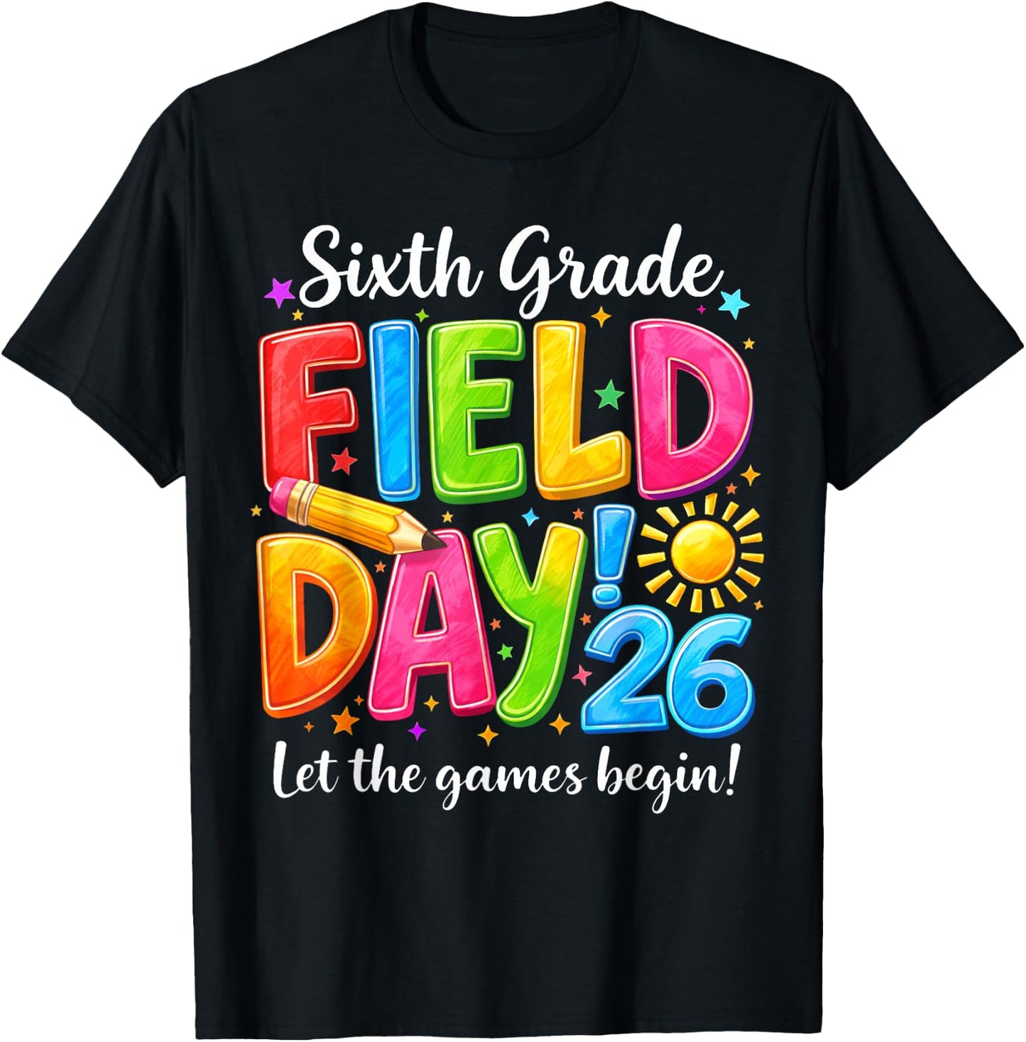 Sixth Grade Field Day Let Games Begin Teacher Boy Girl Kid T-Shirt - T-Shirt | Black
