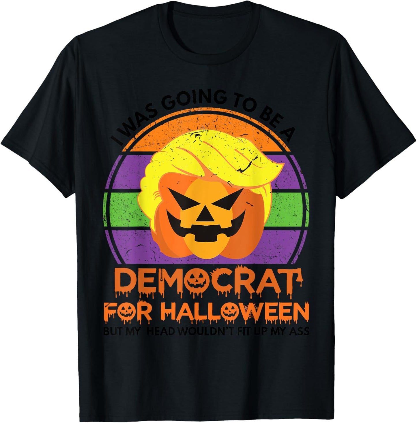 I Was Going To Be A Democrat For Halloween Funny Trumpkin T-Shirt - T-Shirt | Black