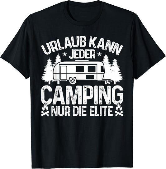 Camper Holiday Kann Jeder Camping Die Elite Caravan , black T-Shirt - T-Shirt | Black