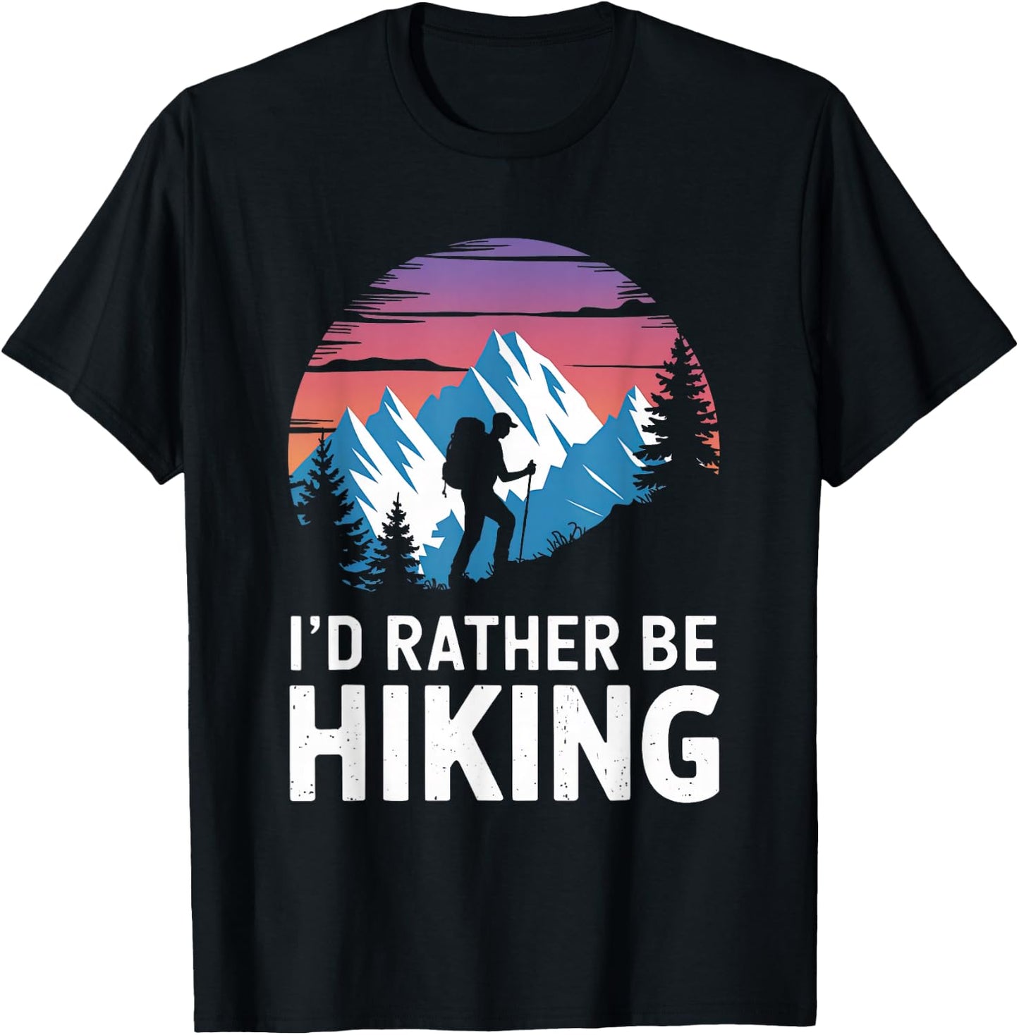 Id Rather Be Hiking Hiker Hike Trails Outdoor Women Men T-Shirt - T-Shirt | Black