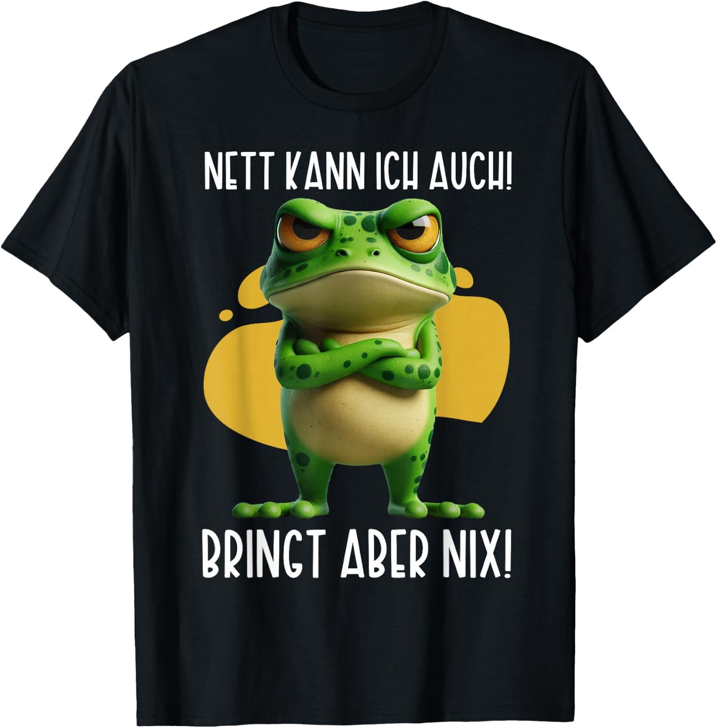 Nett kann ich auch! Bringt aber Nix! Frosch Frosch Lustig T-Shirt - T-Shirt | Black