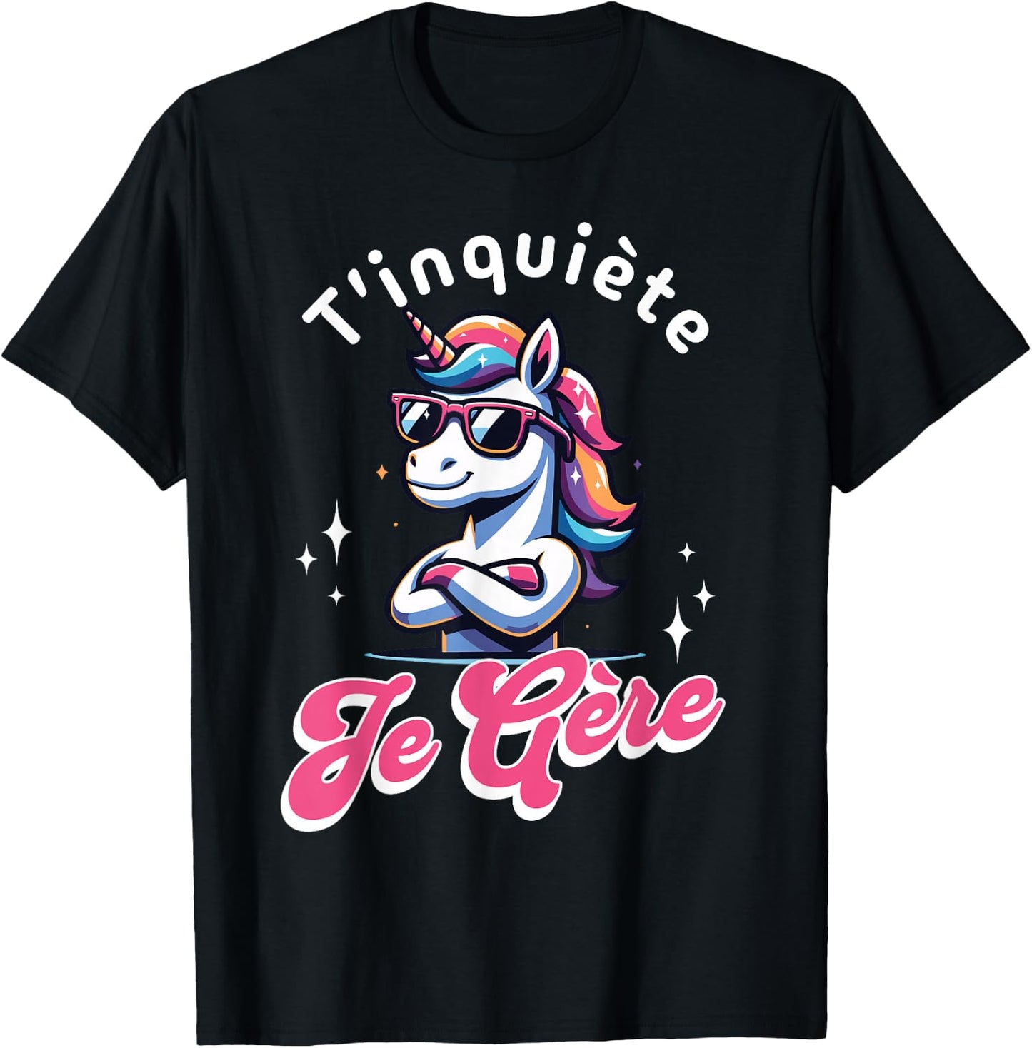 T'inquiète Je Gère Licorne Cool Cadeau Magique et Fun , Black, S T-Shirt - T-Shirt | Black
