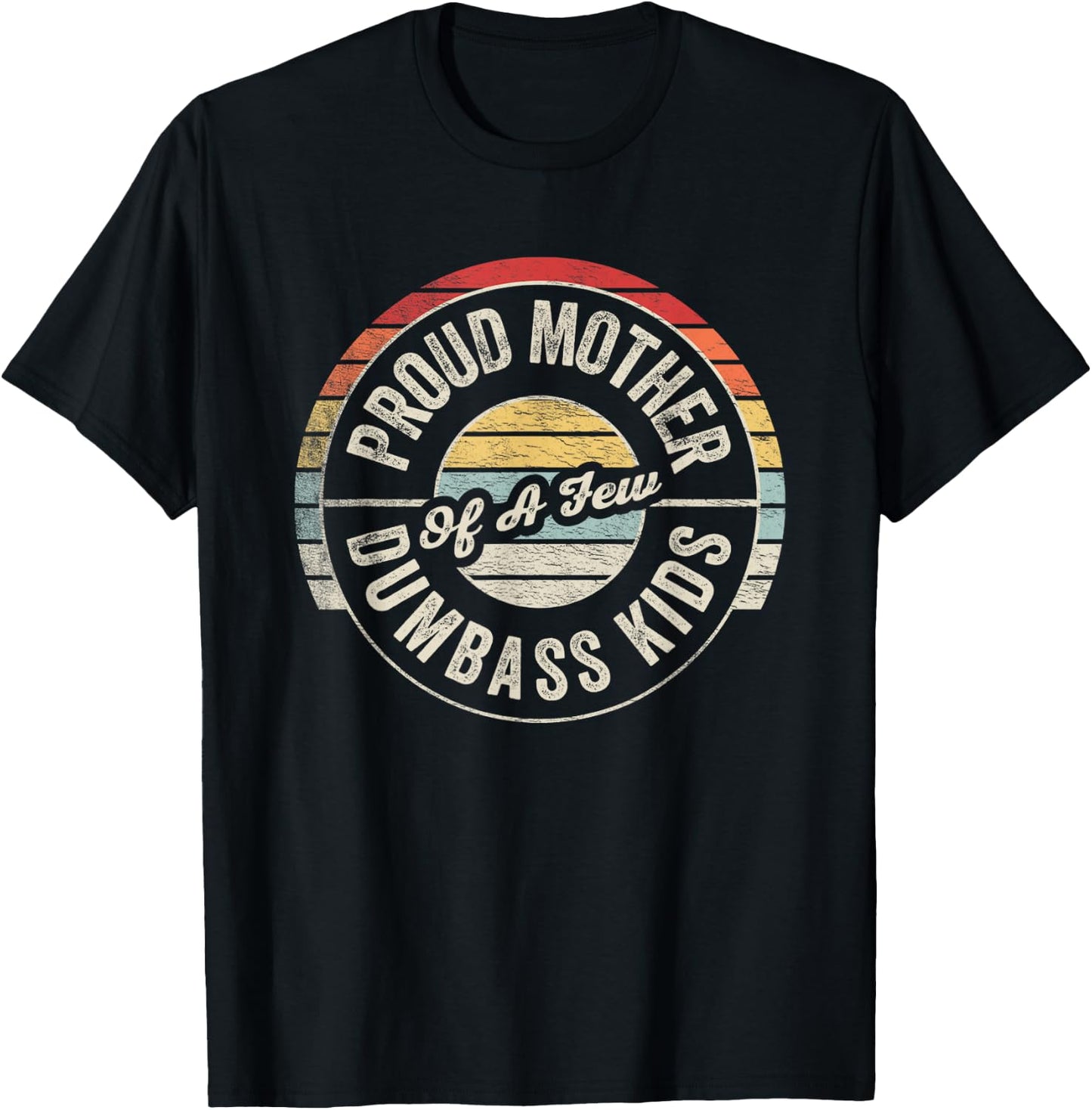 Proud Mother of A Few Dumbass Kids Funny Mom Retro Graphic T-Shirt - T-Shirt | Black