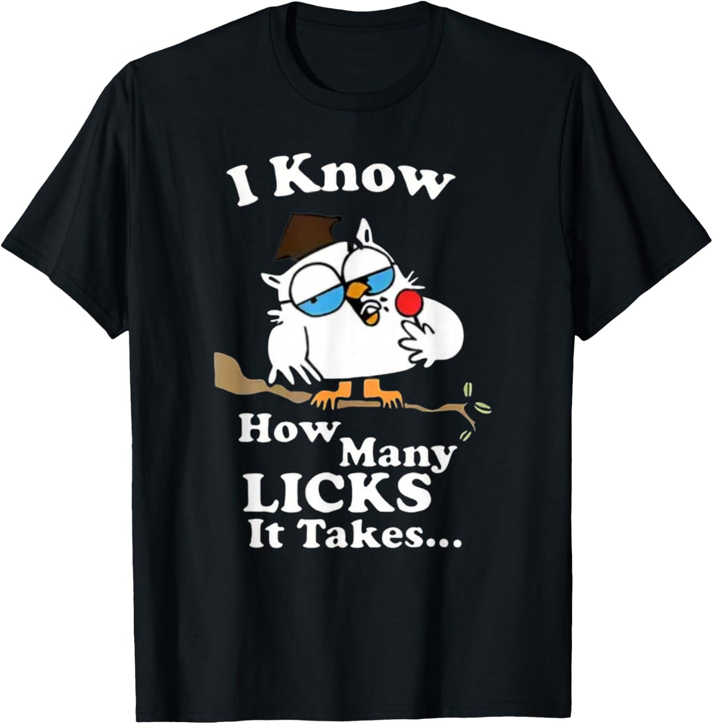 I Know How Many Licks It Takes – Lollipop Joke Owl Graphic T-Shirt - T-Shirt | Black