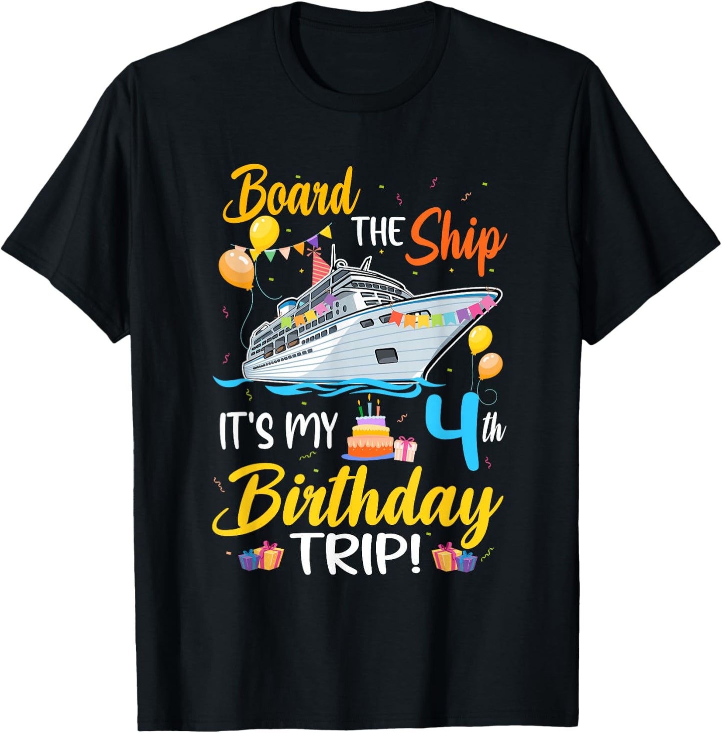 Board The Ship It's My 4th Birthday Trip Cruise Party T-Shirt - T-Shirt | Black