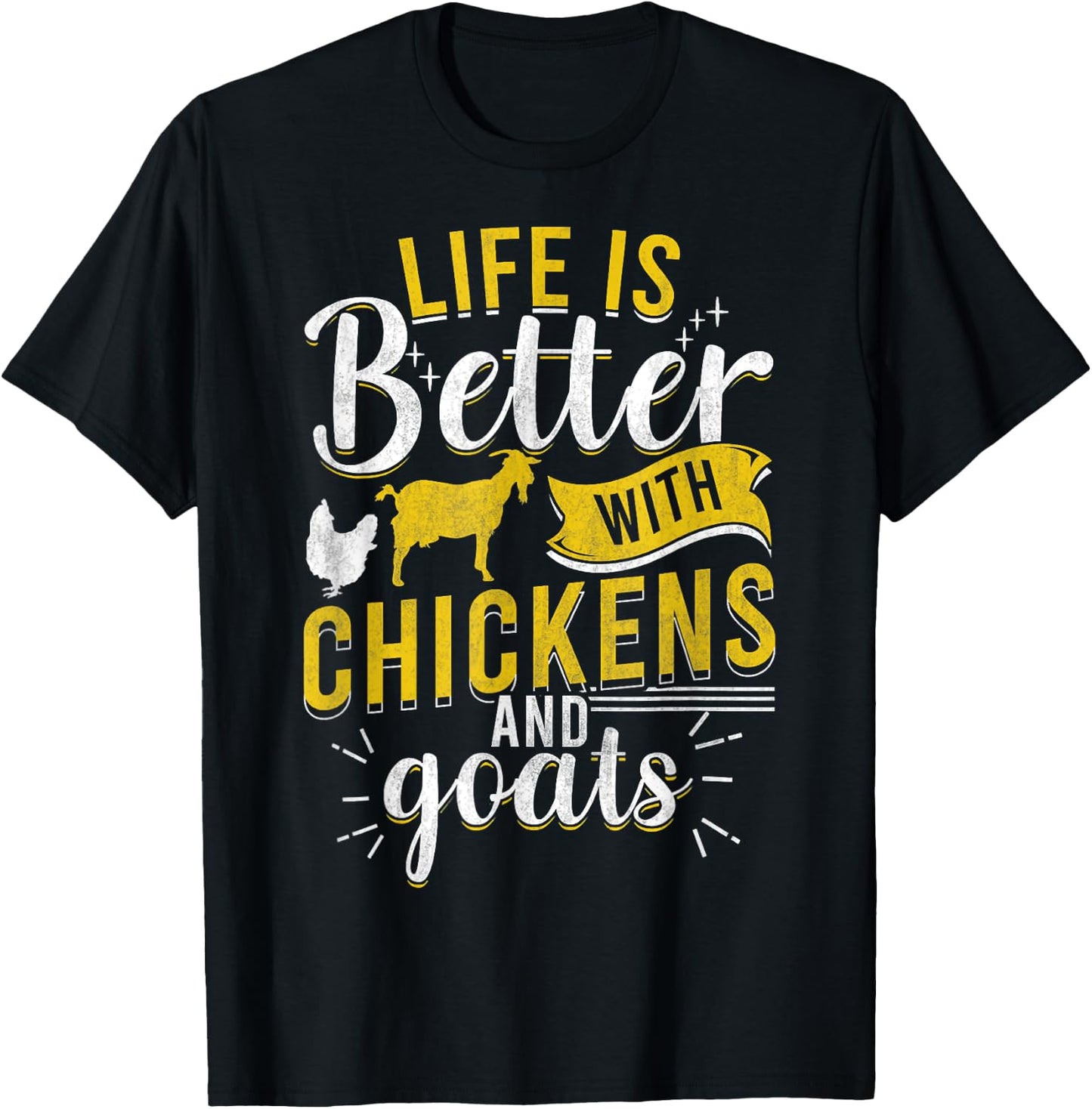 Goats Chickens L.ife Is Better Funny Farmer Humor Ranch T-Shirt - T-Shirt | Black