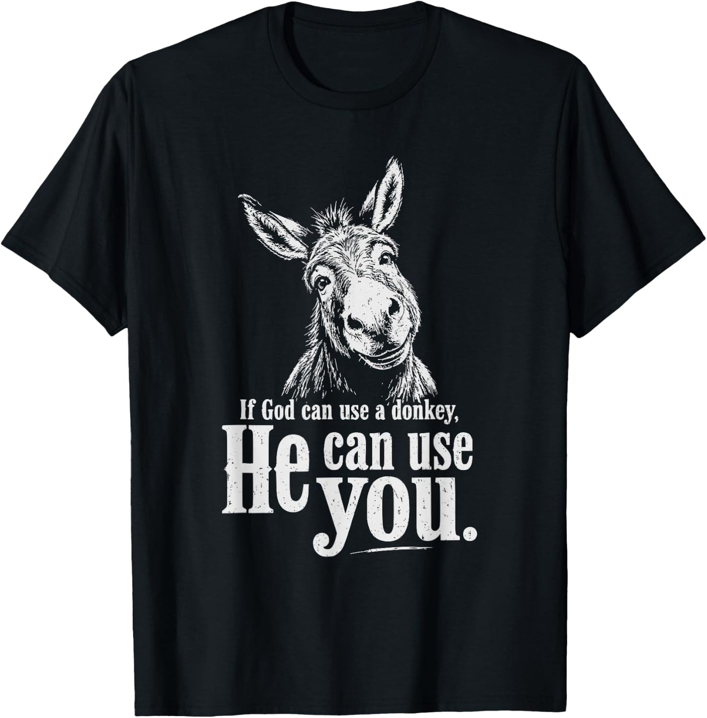 Funny Christian If God Can Use A Donkey He Can Use You T-Shirt - T-Shirt | Black