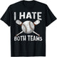 I Hate Both Teams Baseball Sports Fans Novelty T-Shirt - T-Shirt | Black