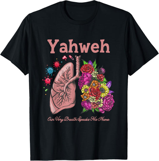 Yahweh Our Very Breath Speaks His Name Floral Lung Flowers T-Shirt - T-Shirt | Black