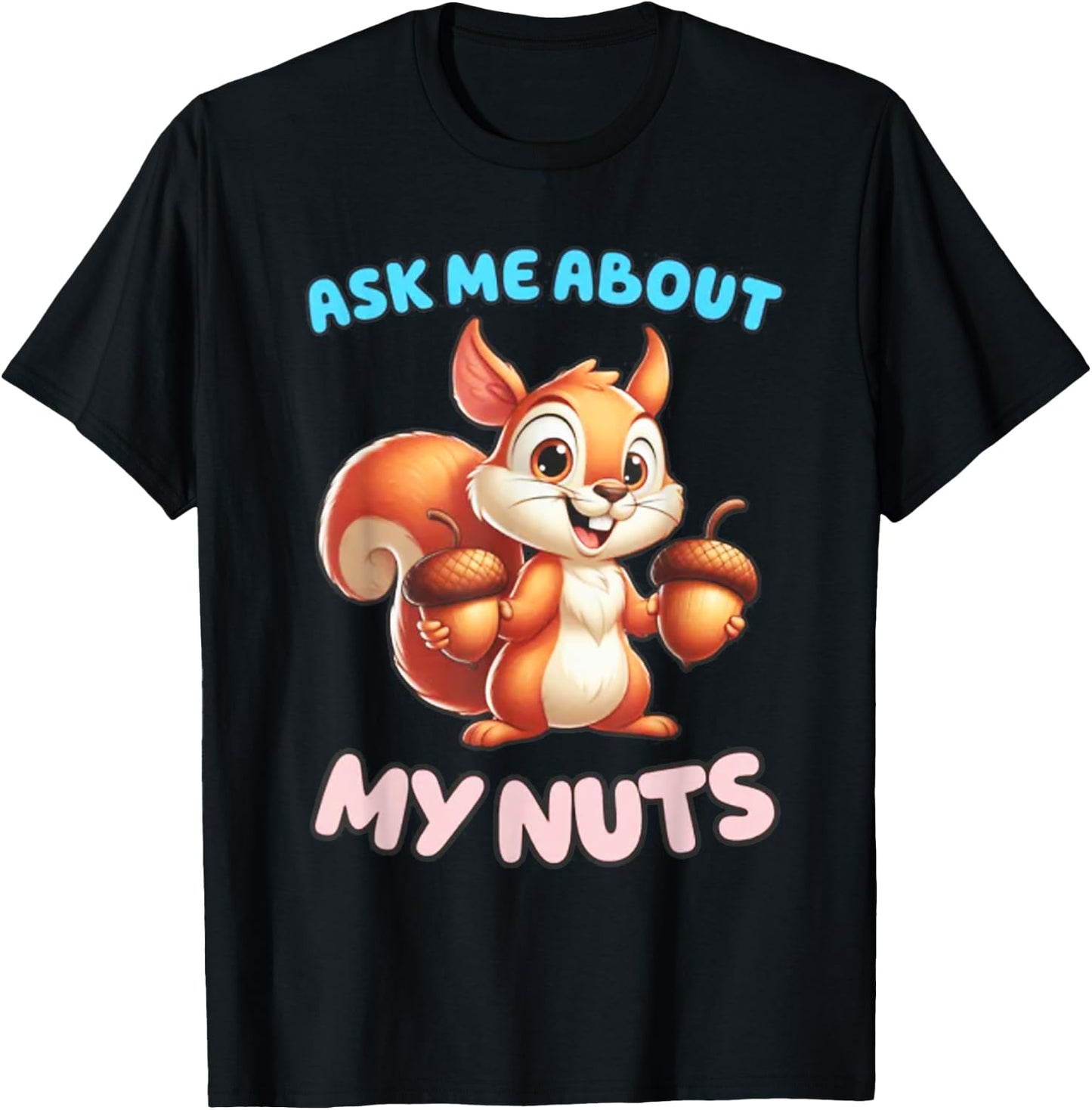 Ask Me about my Nuts Squirrel T-Shirt - T-Shirt | Black