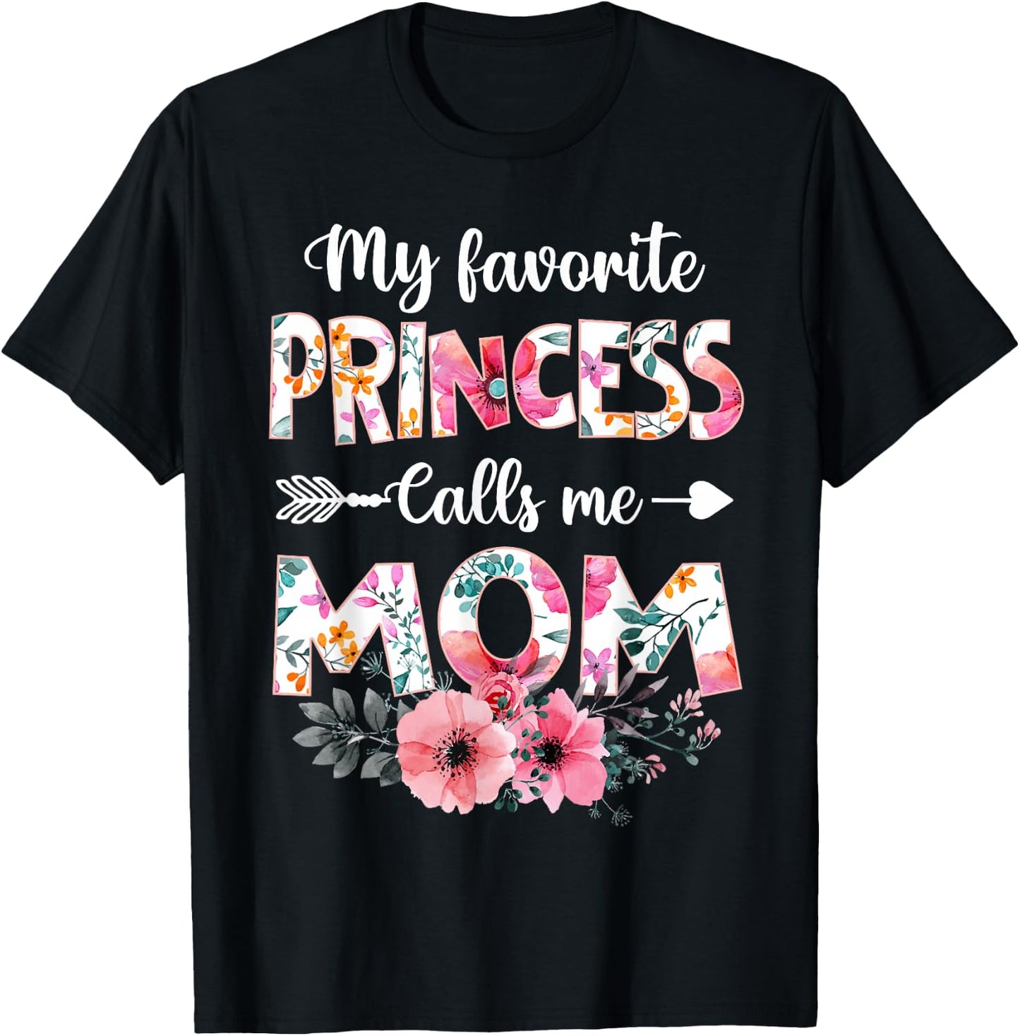 My Favorite Princess Calls Me Mom Shirt Daughter Mothers Day T-Shirt - T-Shirt | Black