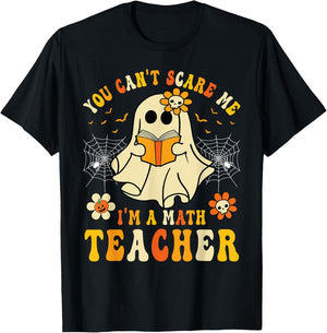 Funny You Can't Scare Me I'm A Math Teacher Halloween Ghost T-Shirt - T-Shirt | Black