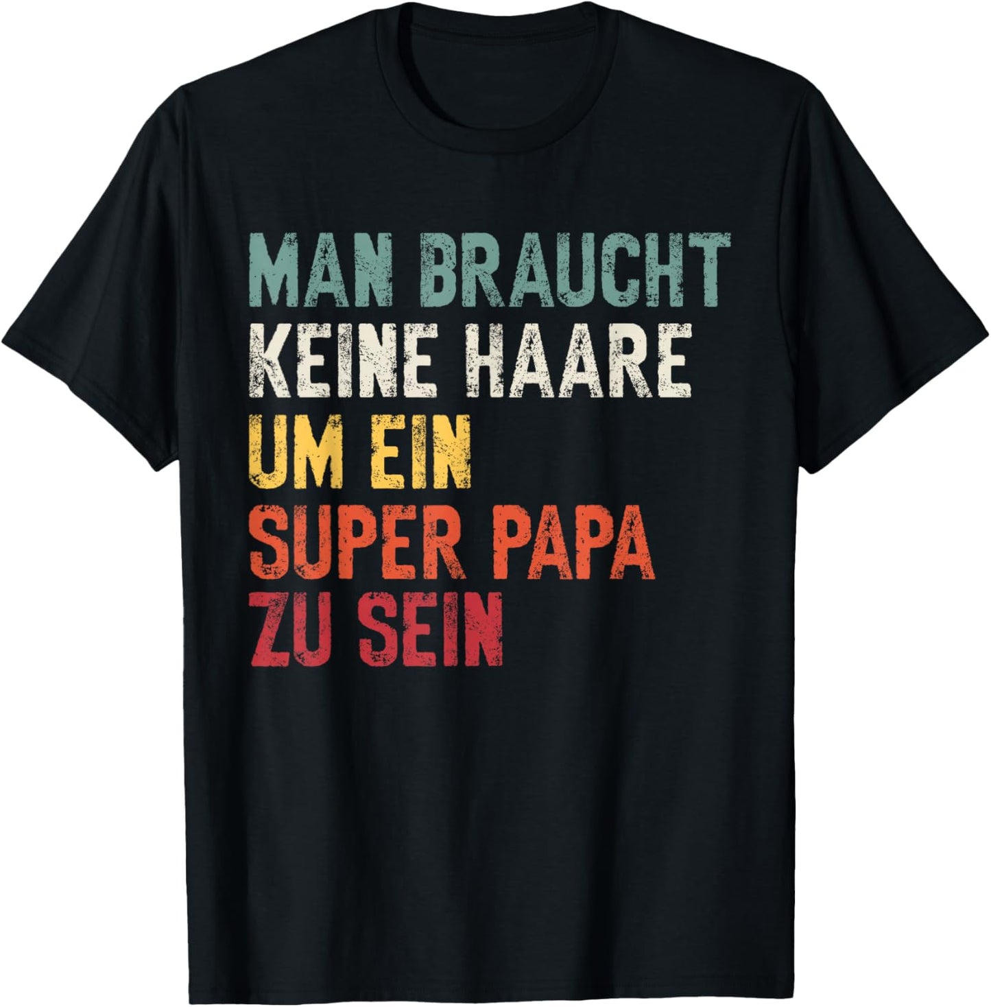 Vatertag Keine Haare Um Ein Super Papa Zu Sein Dad T-Shirt - T-Shirt | Black