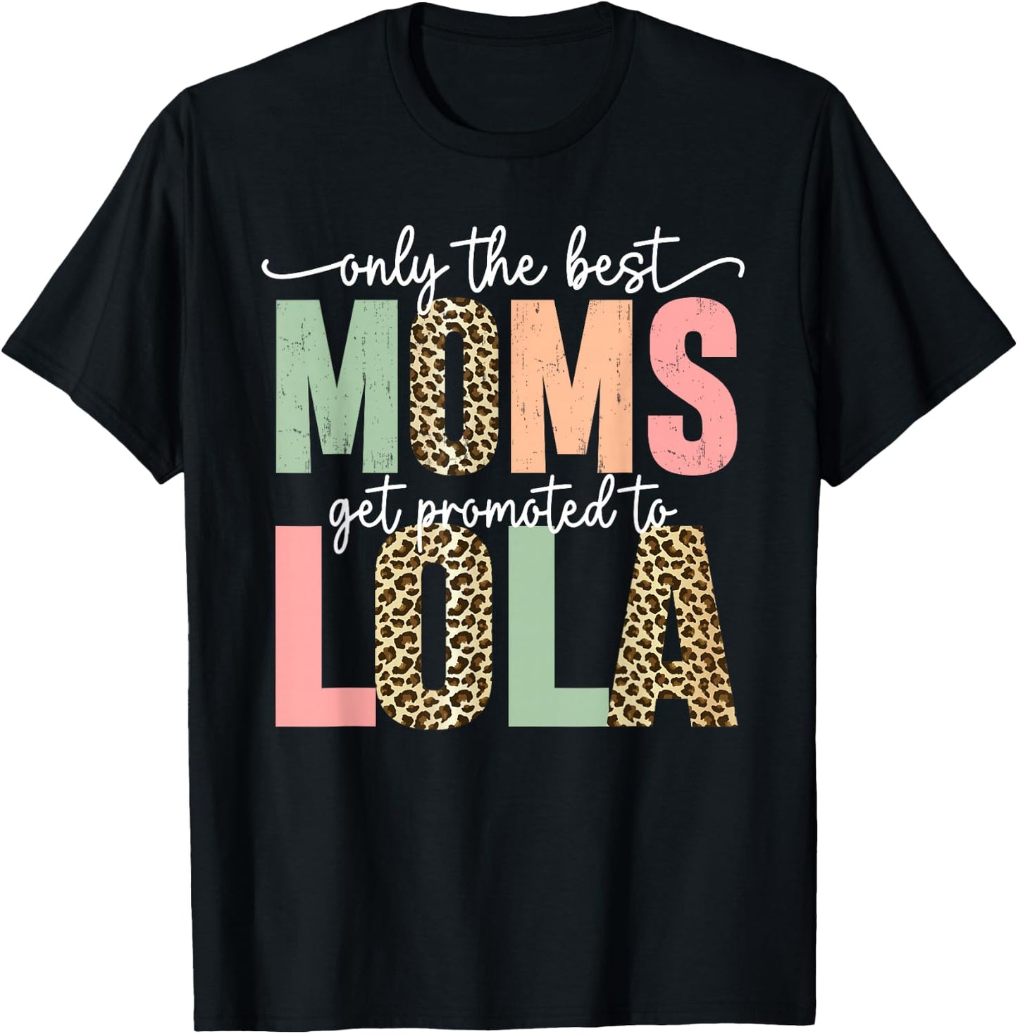 Great Moms Get Promoted to Lola Birthday Gift Grandma T-Shirt - T-Shirt | Black