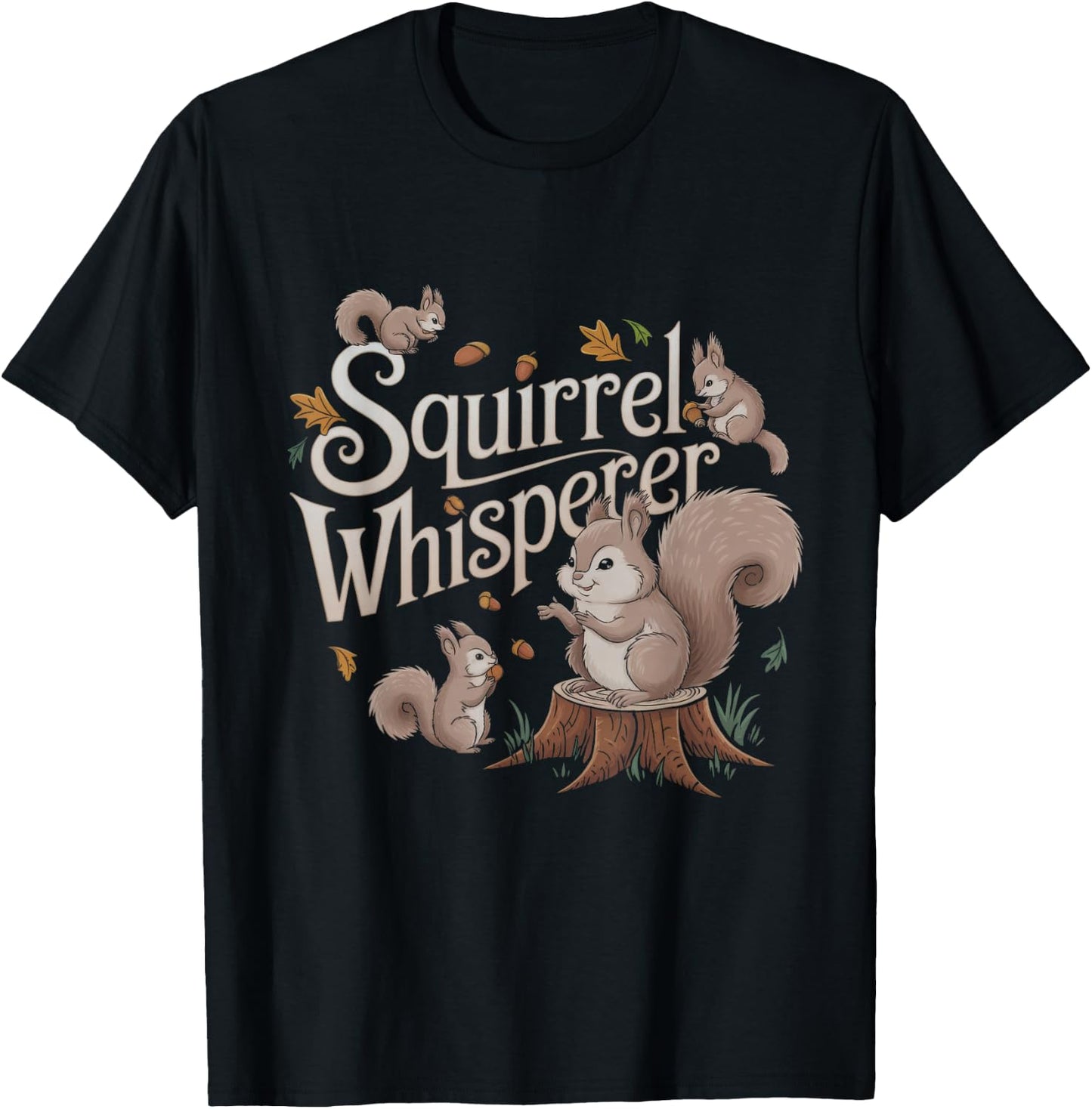 Squirrel Whisperer Design Idea T-Shirt - T-Shirt | Black