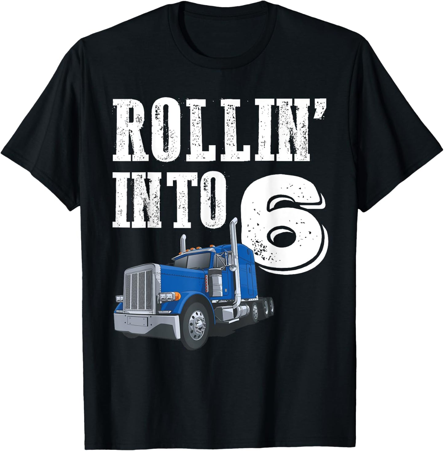 Rollin Into 6 Big Rig Semi Trailer Truck 6th Birthday T-Shirt - T-Shirt | Black