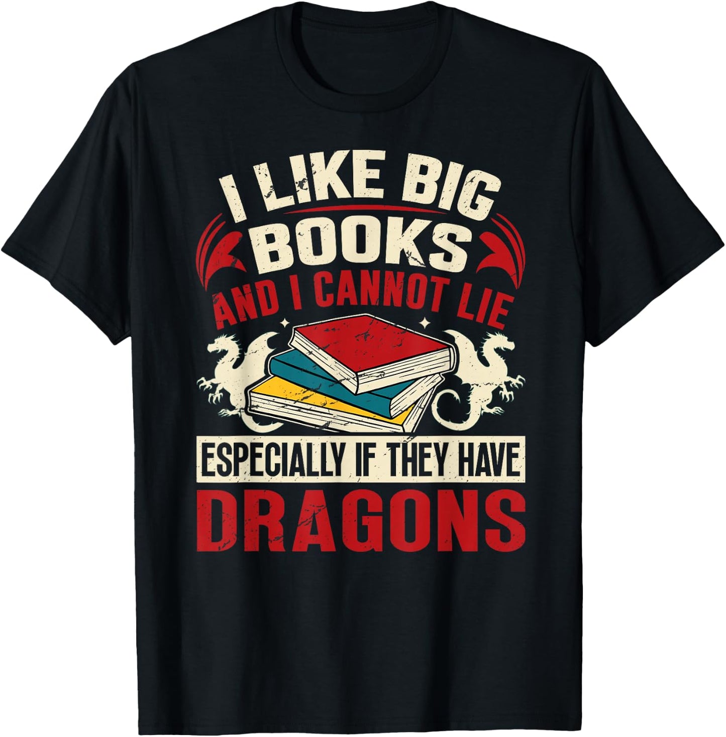 Dragon Book Saying - I Like Big Books T-Shirt - T-Shirt | Black