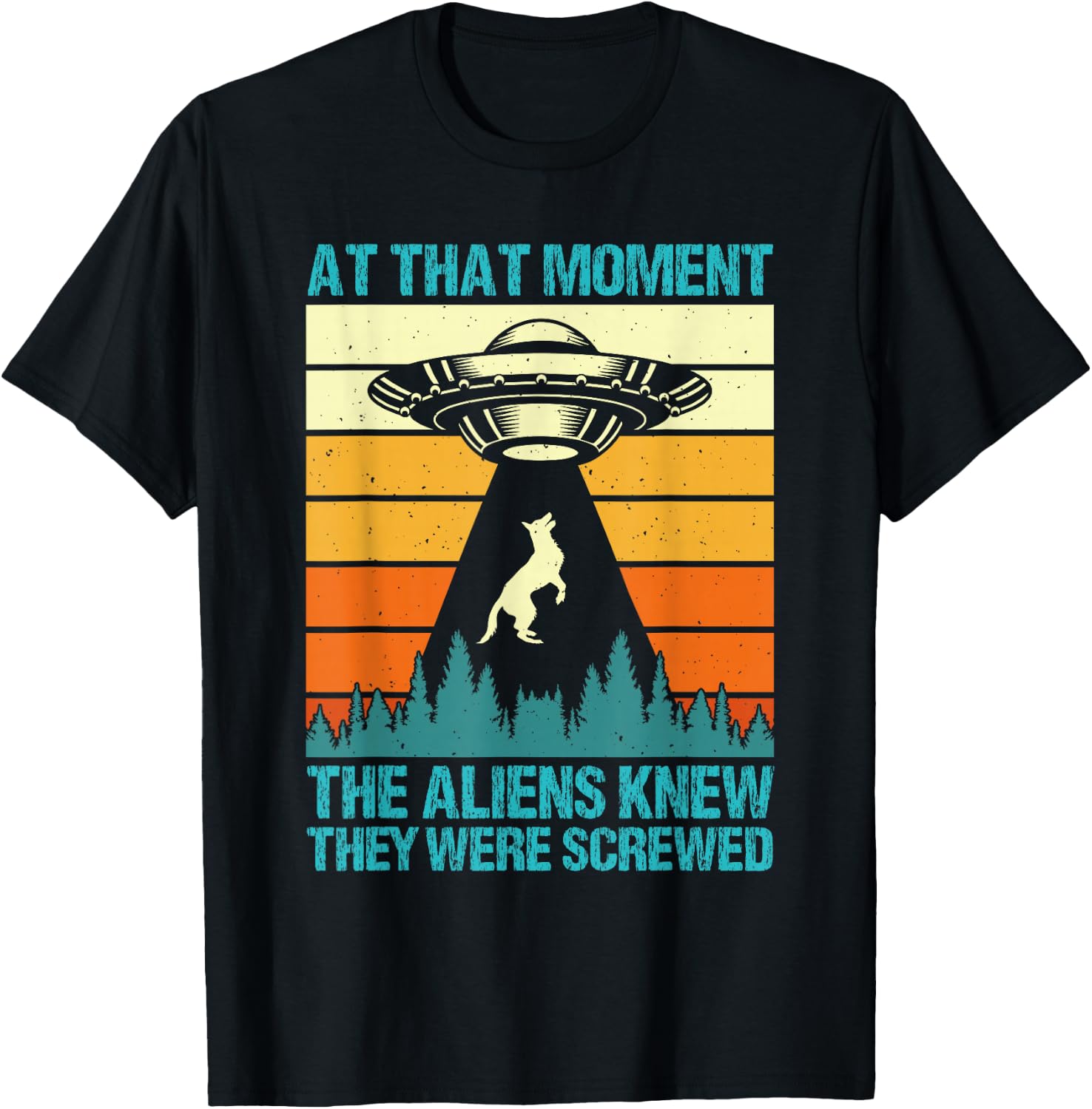 Malinois AT THAT MOMENT ALIENS KNEW THEY SCREWED Vintage T-Shirt - T-Shirt | Black