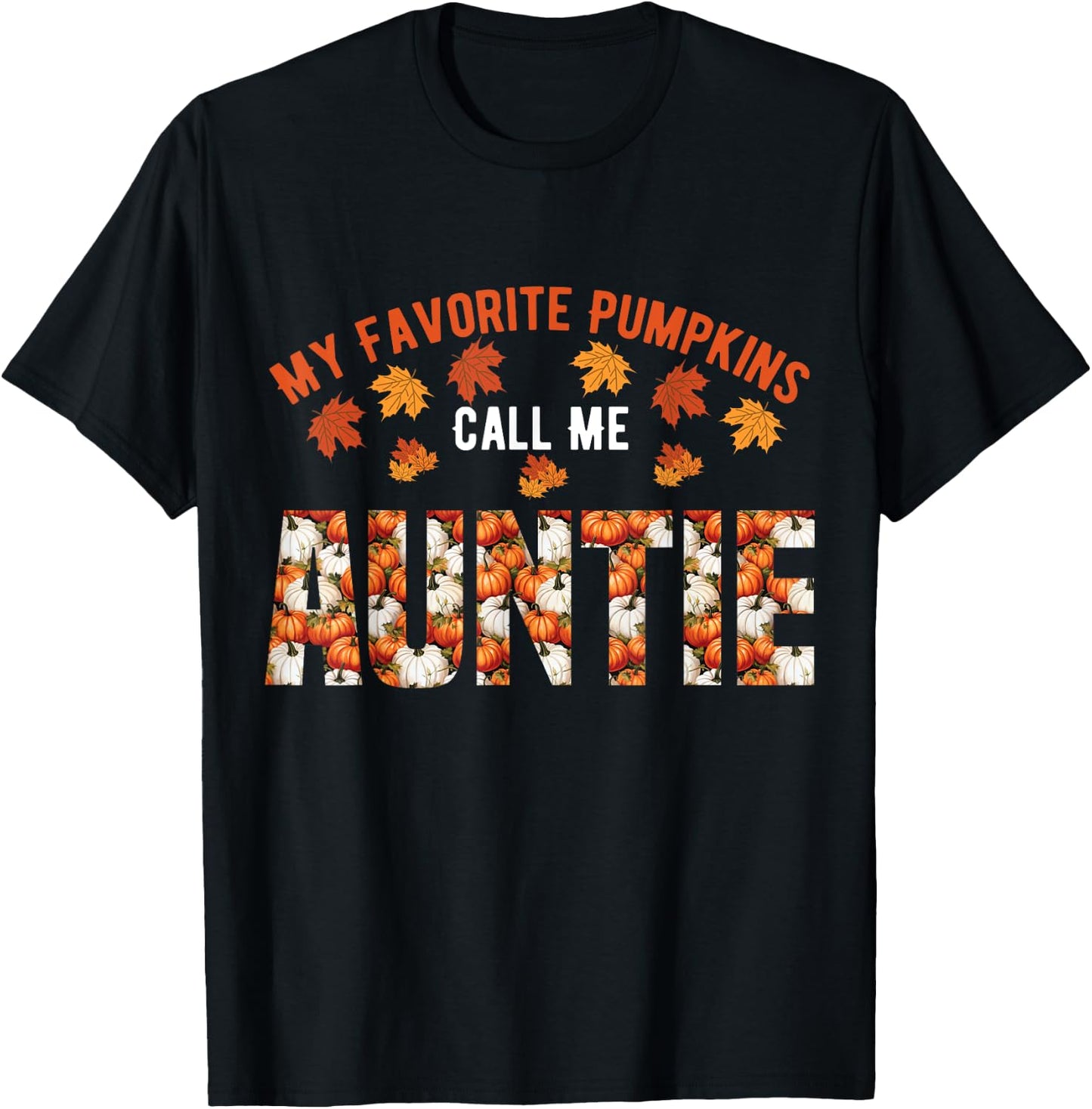 My Favorite Pumpkins Calls Me Auntie Funny Auntie Halloween T-Shirt - T-Shirt | Black