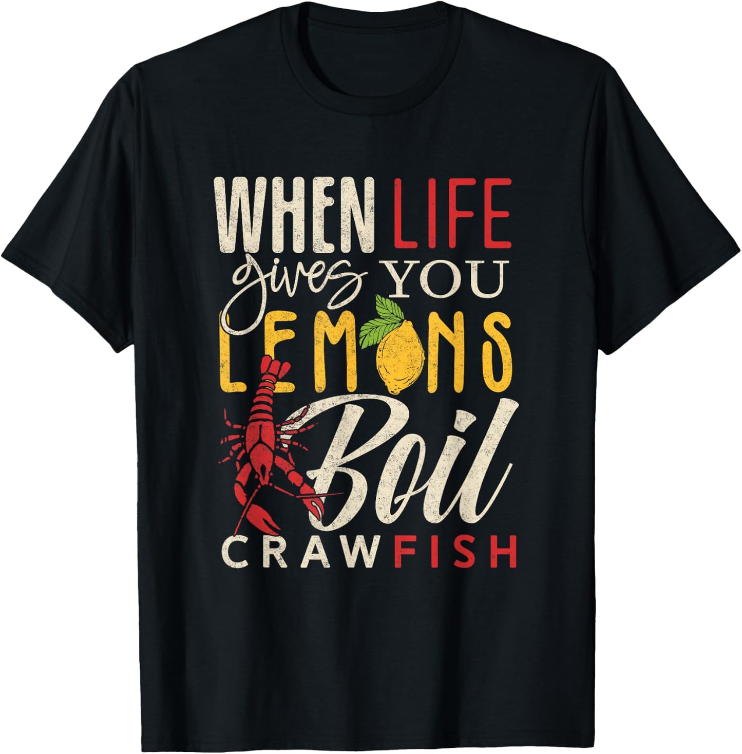 Crawfish Boil When Life Gives You Lemons Crayfish Festival T-Shirt - T-Shirt | Black