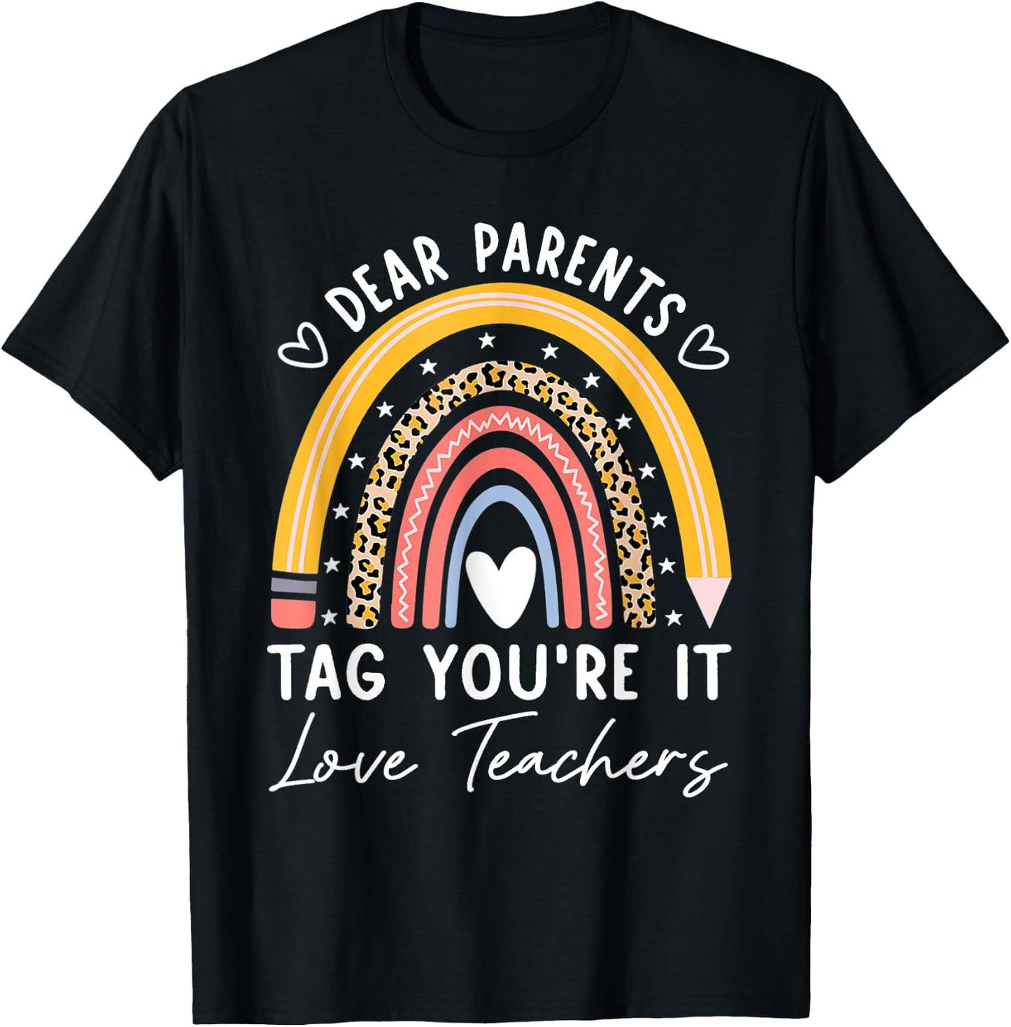 Dear Parents Tag You're It Love Teachers Leopard Rainbow T-Shirt - T-Shirt | Black