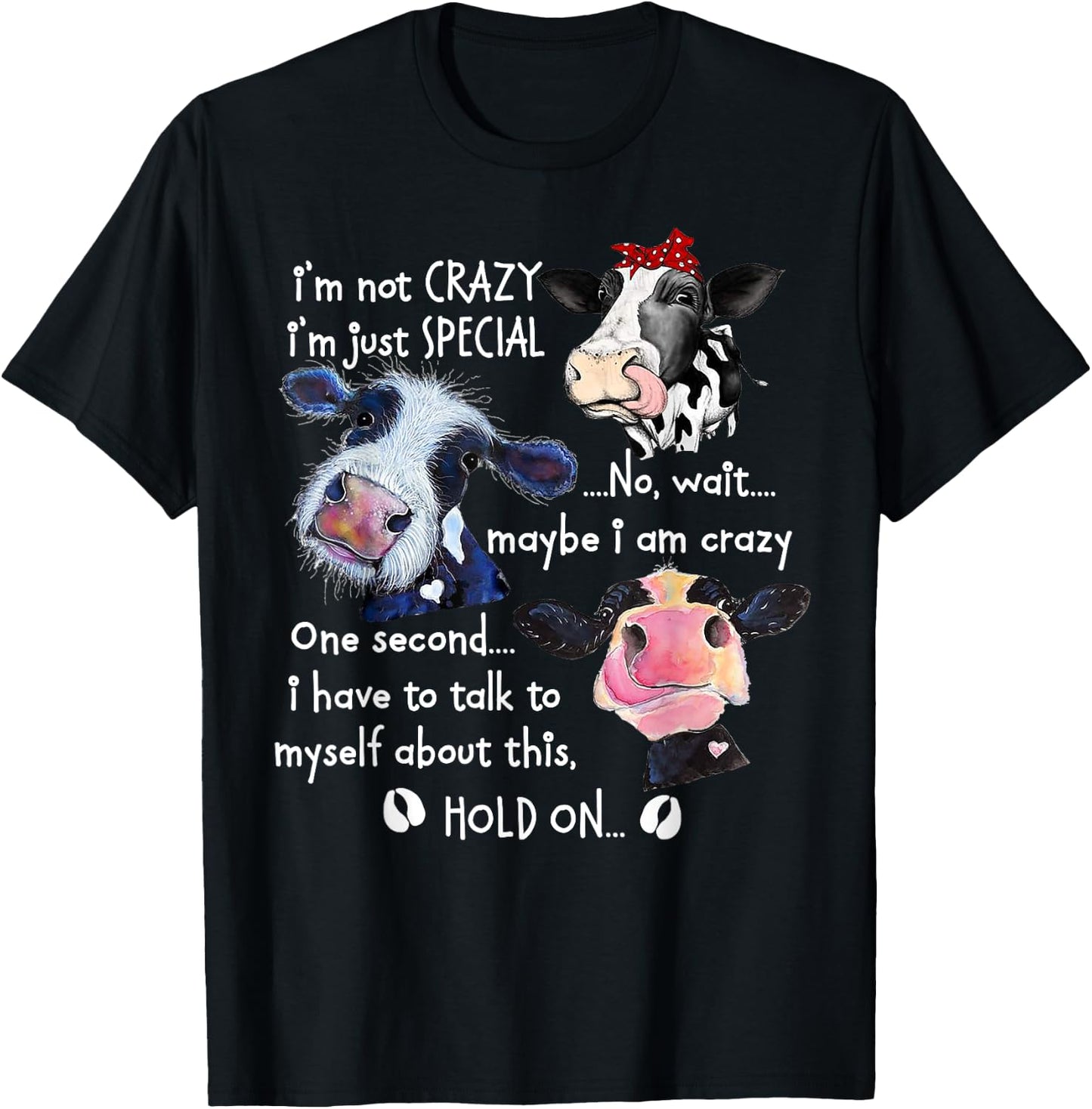 Cow I'm Not Crazy I'm Just Special No T-Shirt - T-Shirt | Black