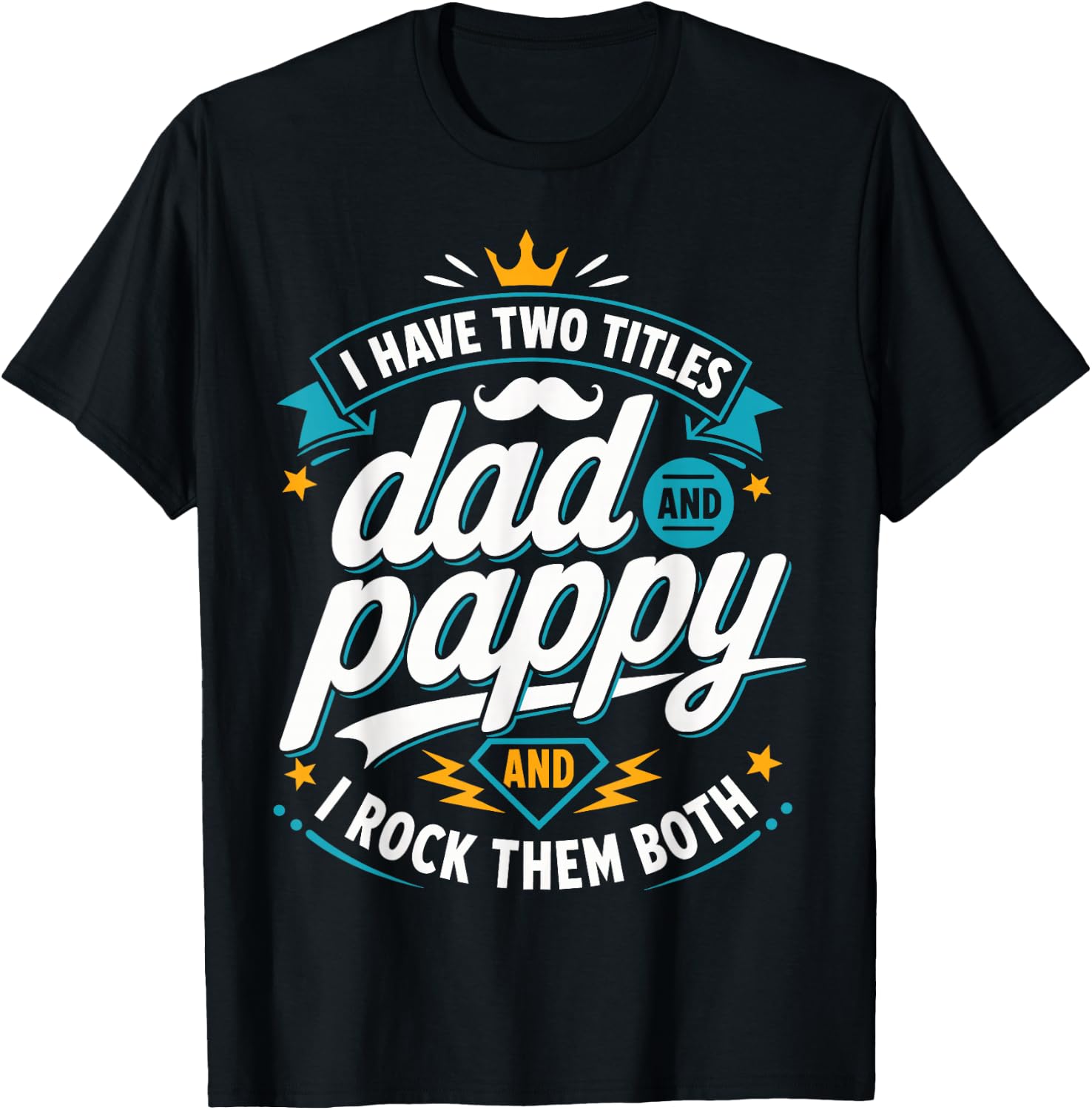 I Have Two Titles Dad and Pappy and I Rock Them Both T-Shirt - T-Shirt | Black
