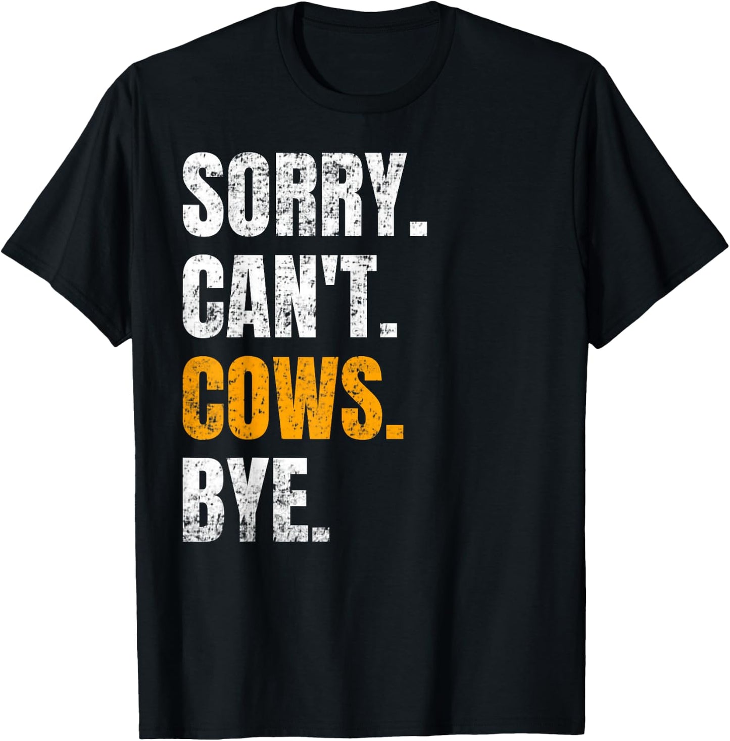 Sorry Can't Cows Bye Retro Cow Farmer Lover Funny Animal T-Shirt - T-Shirt | Black