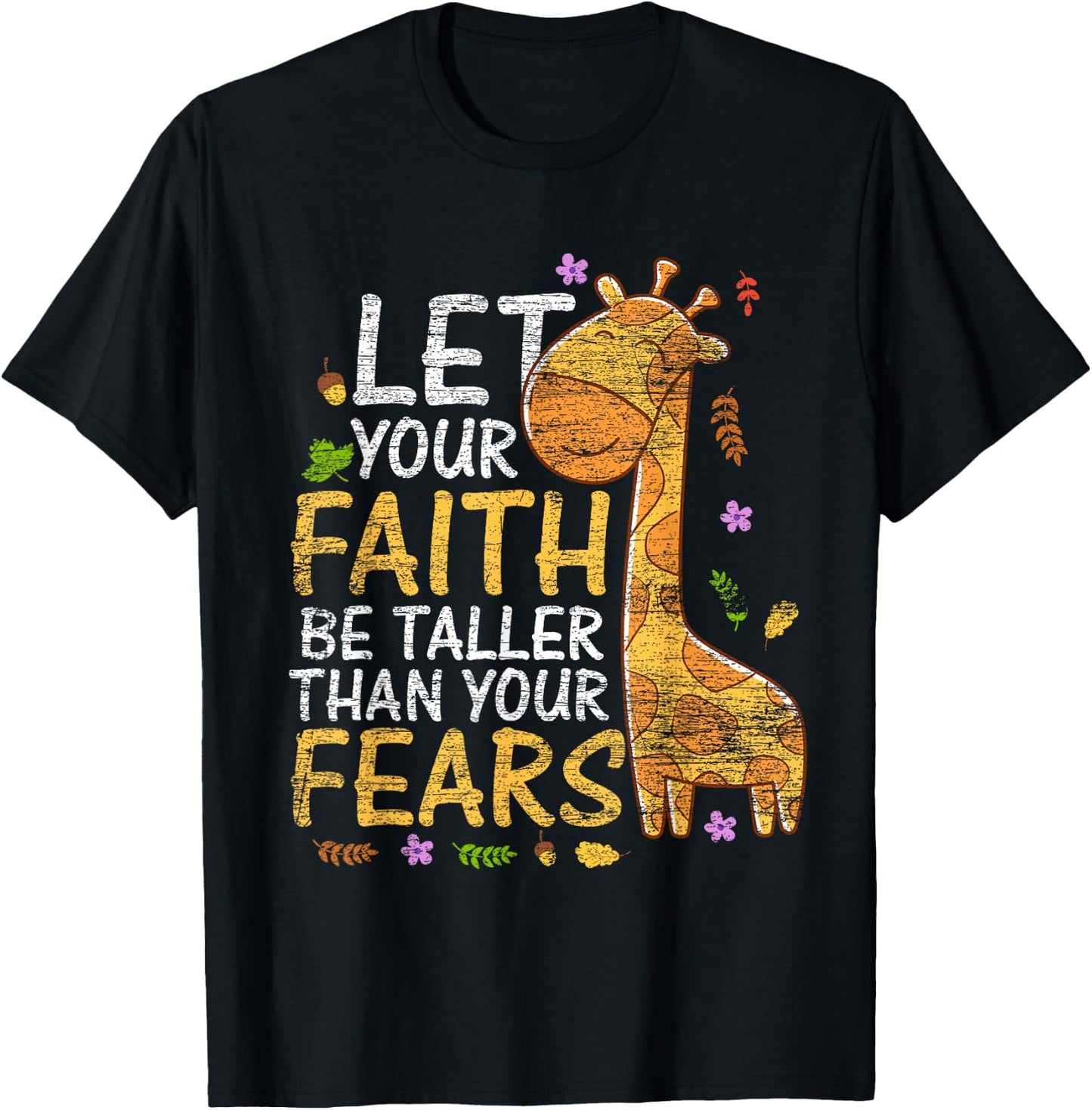 Let Your Faith Be Taller Than Your Fears - Animal Giraffe T-Shirt - T-Shirt | Black